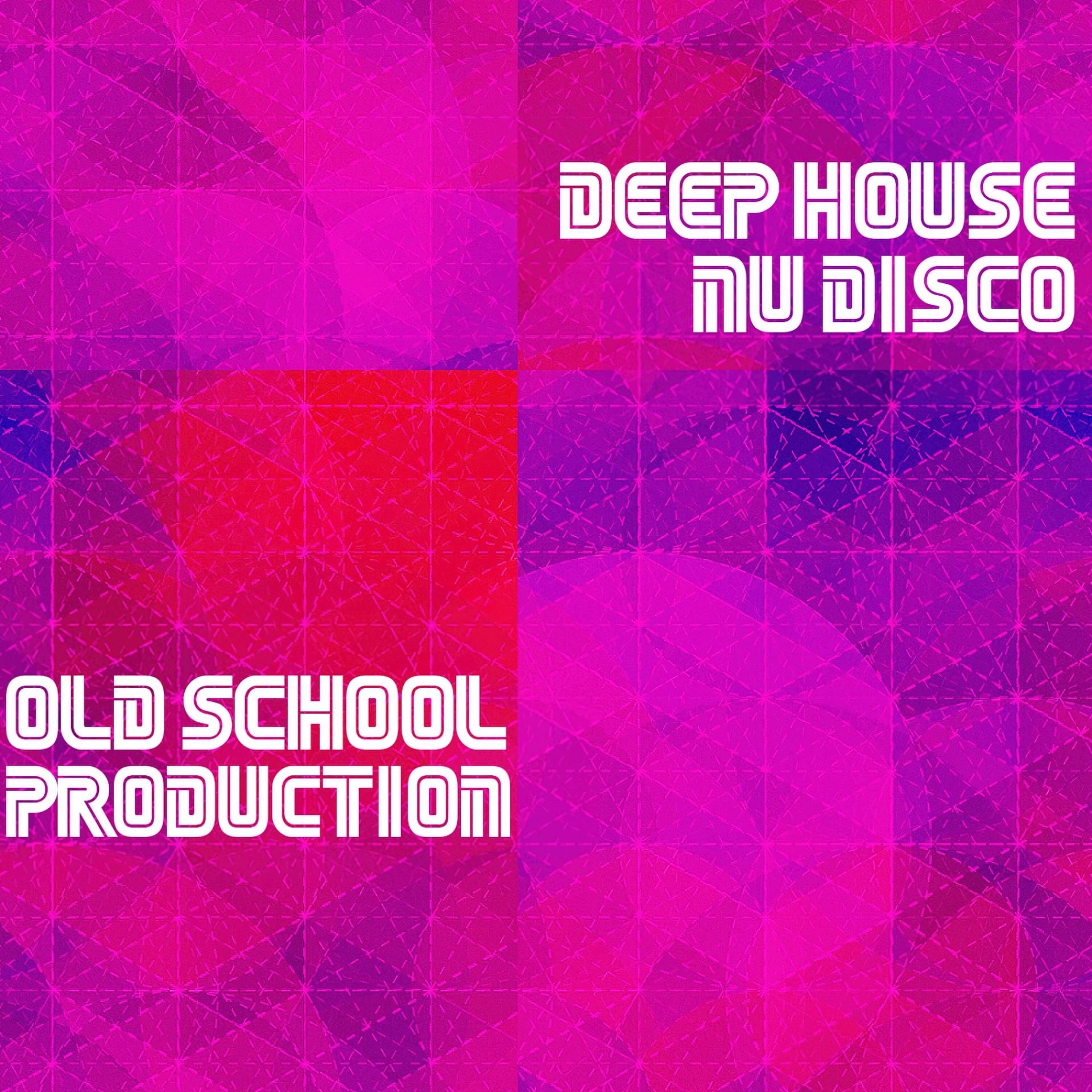 Постер альбома Old School Production Deep House and Nu Disco