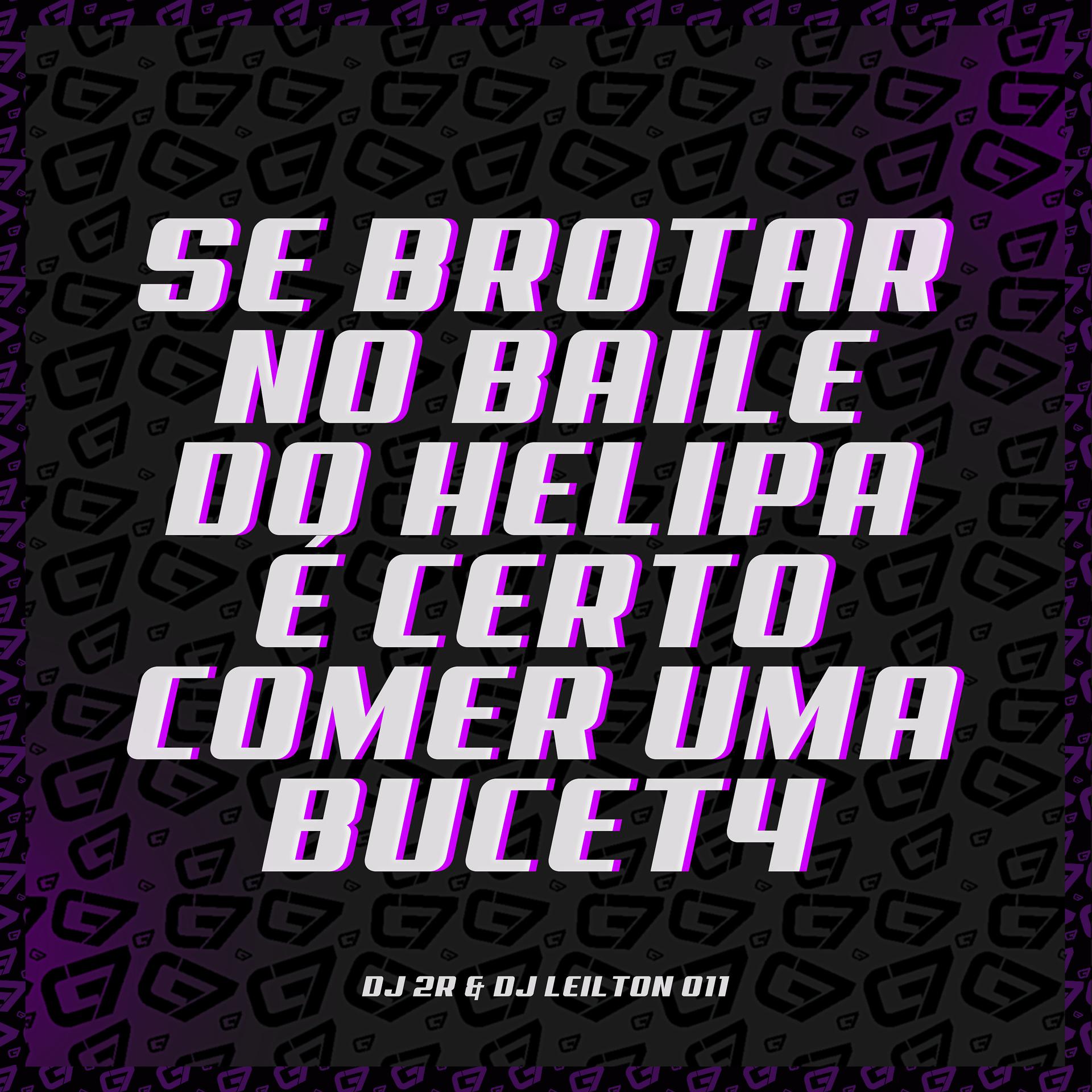 Постер альбома Se Brotar no Baile do Helipa É Certo Comer uma Bucet4