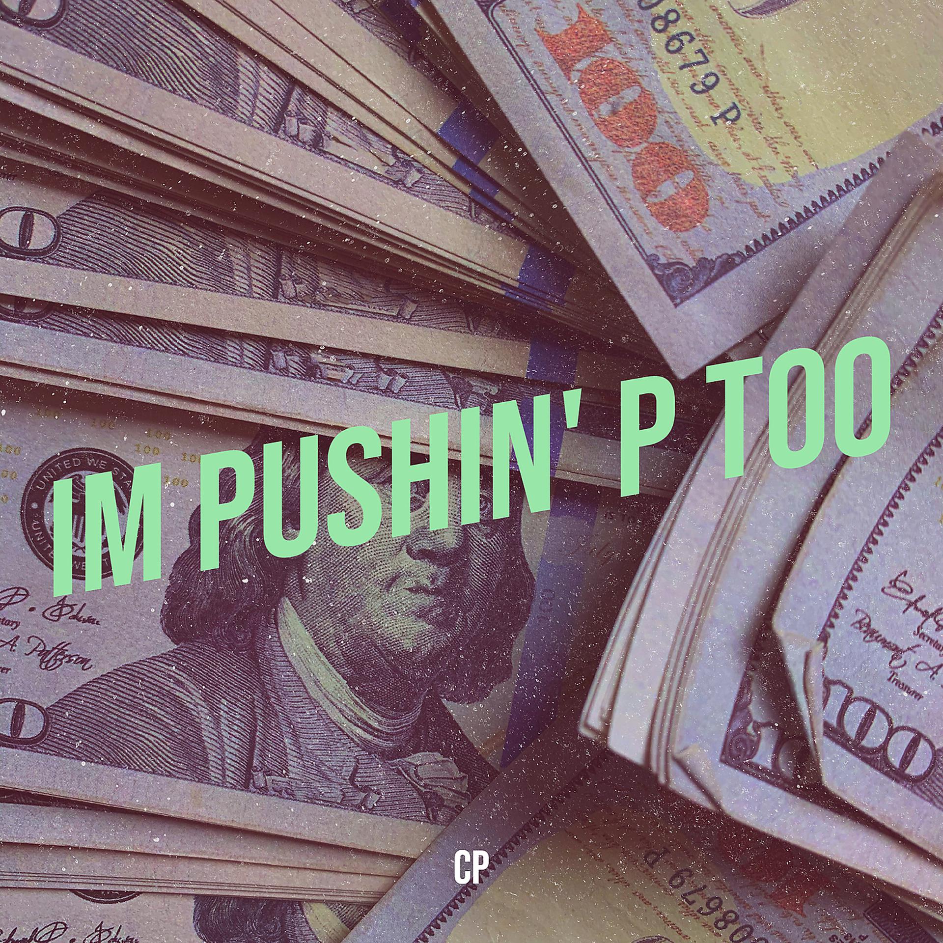 Постер альбома Im Pushin' p Too
