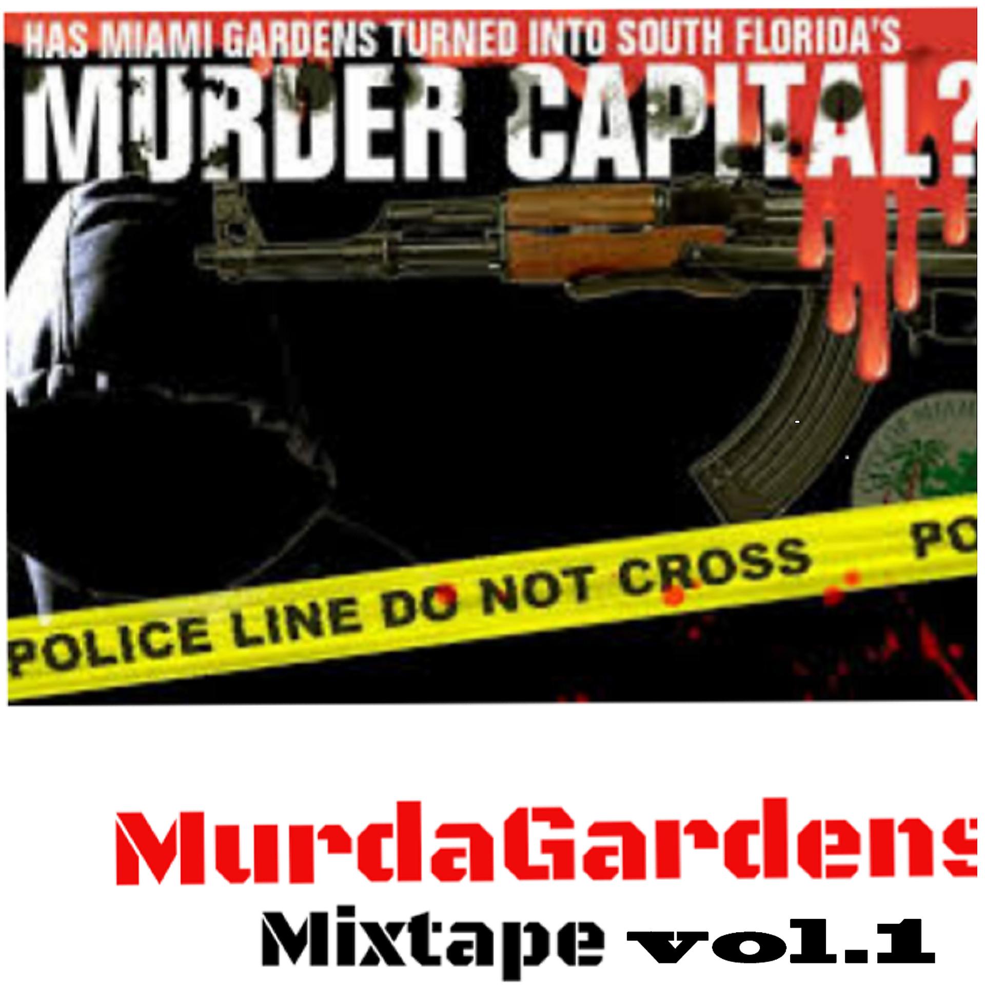 Постер альбома Murder Gardens Mixtape, Vol. 1 (Has Miami Gardens Turned into South Florida Murder Capital)