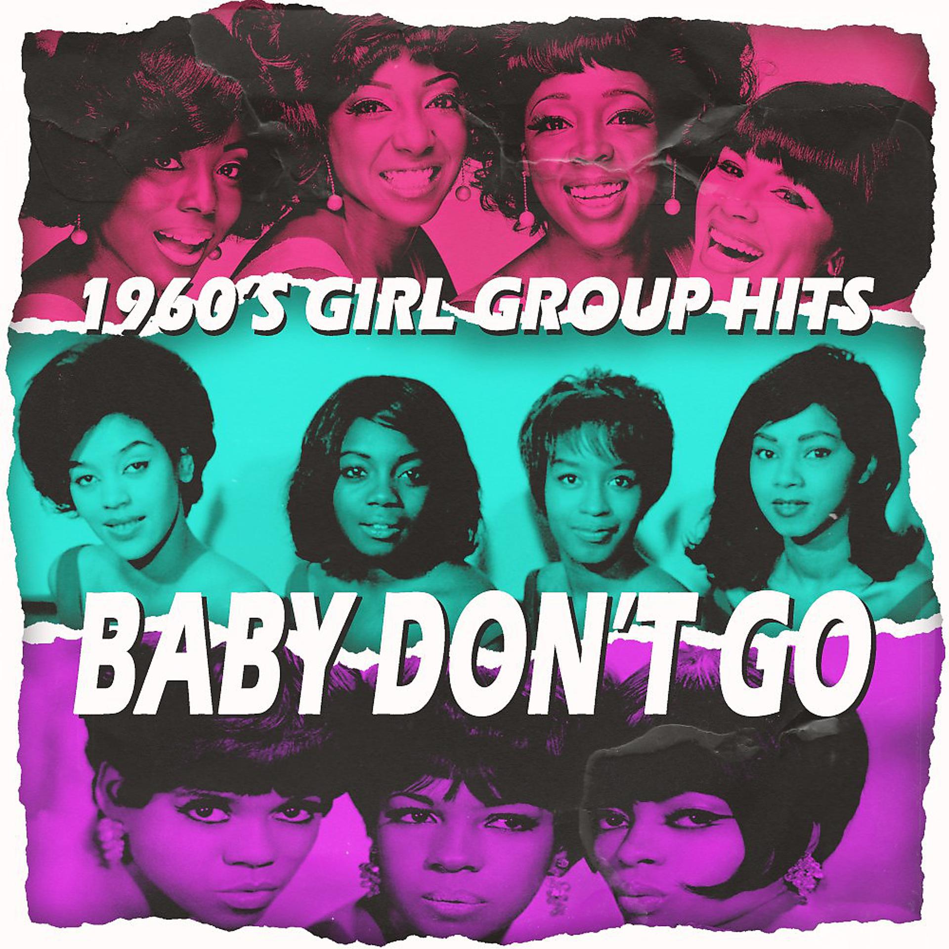 Постер альбома Baby Don't Go (1960'S Girl Group Hits)
