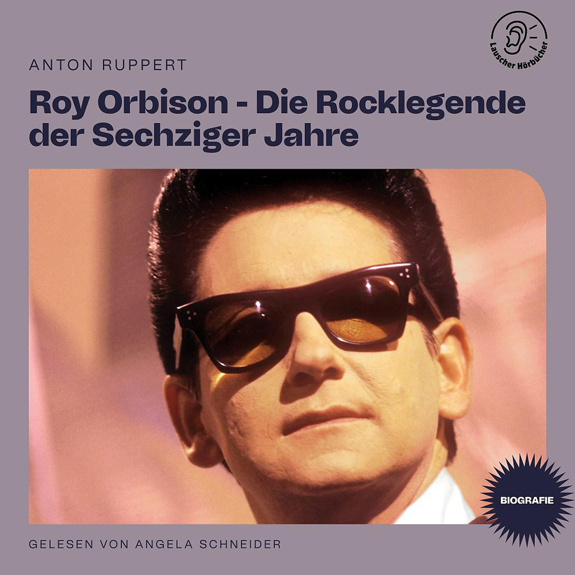 Постер альбома Roy Orbison - Die Rocklegende der Sechziger Jahre (Biografie)