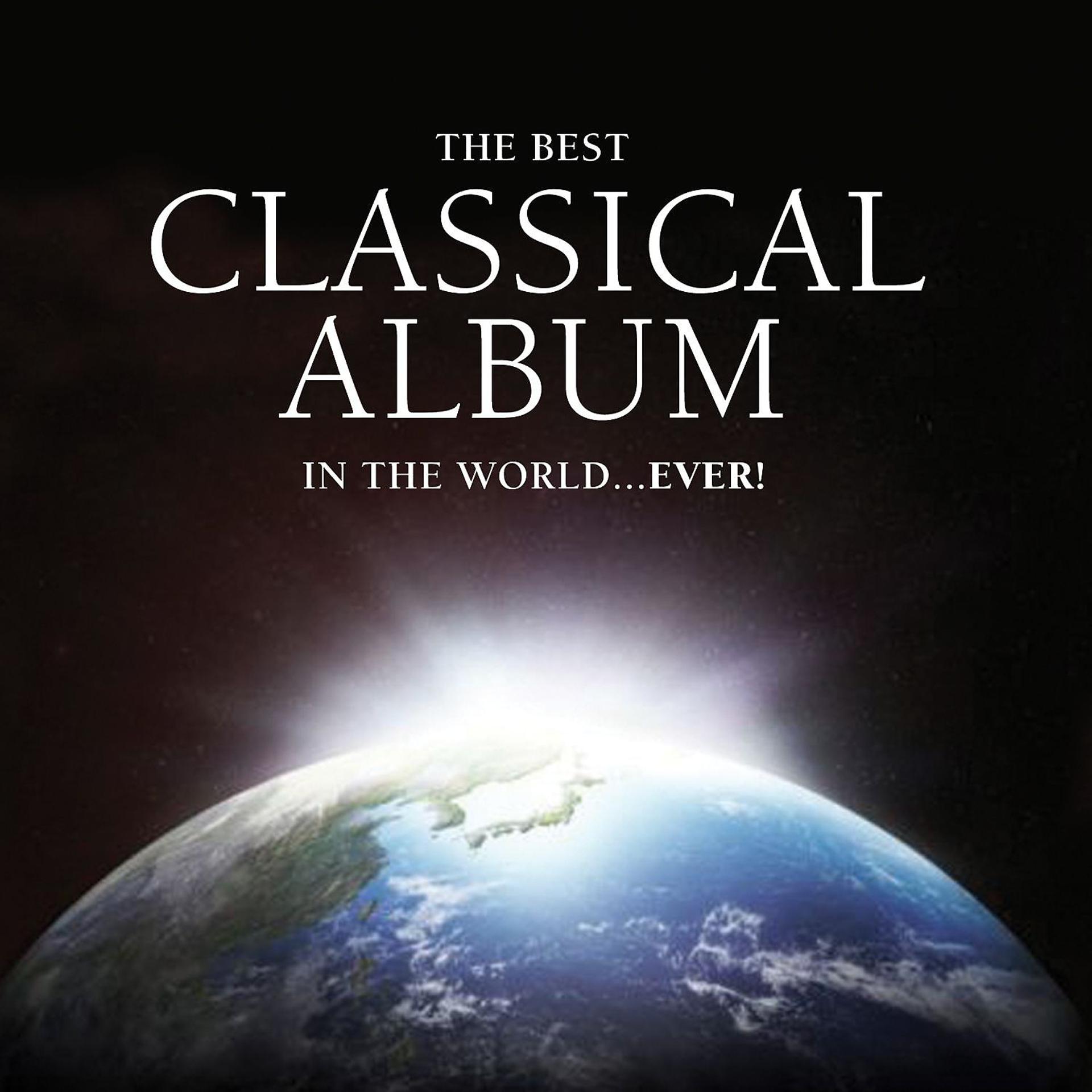 Постер альбома The Best Classical Album in the World...Ever!