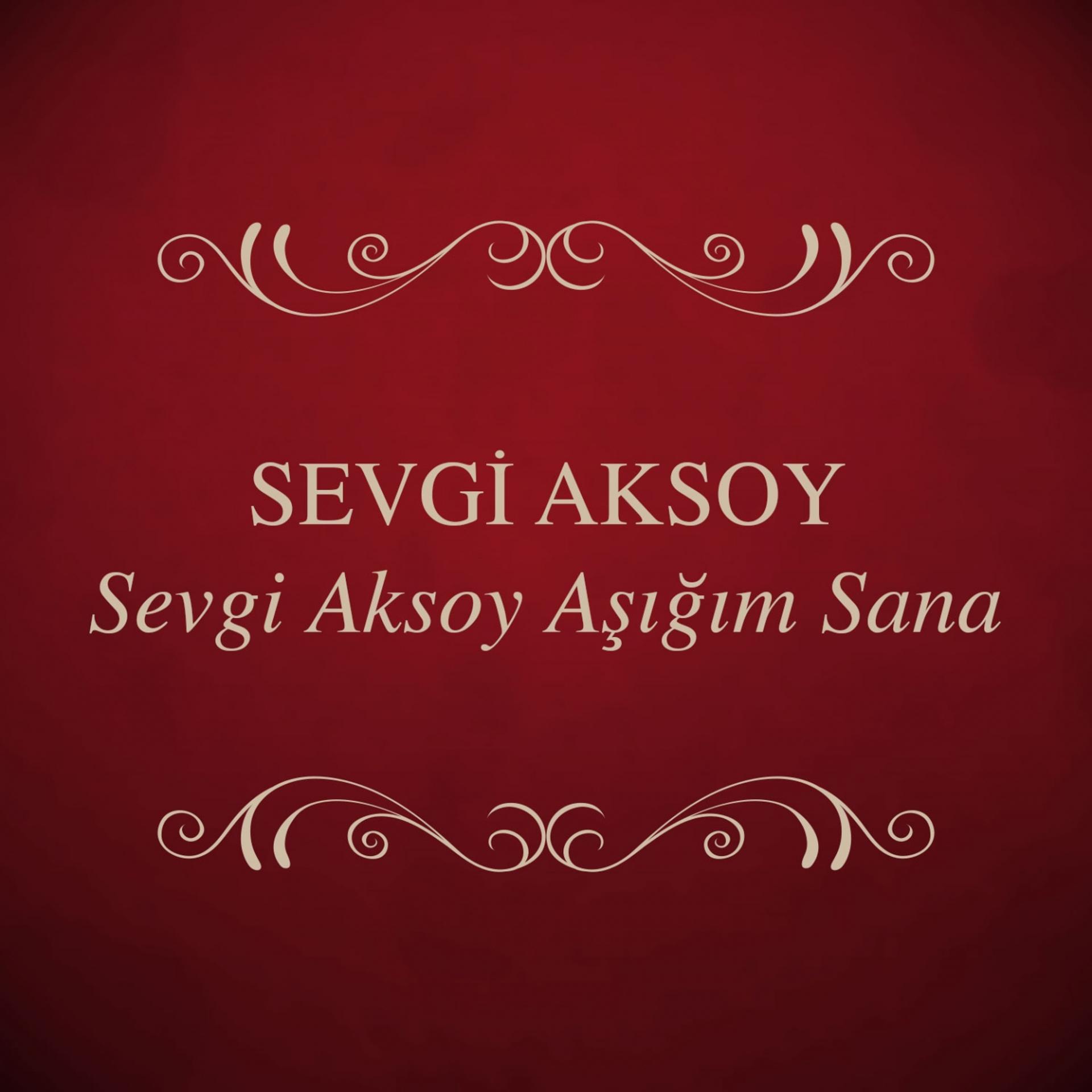 Постер альбома Sevgi Aksoy Aşığım Sana