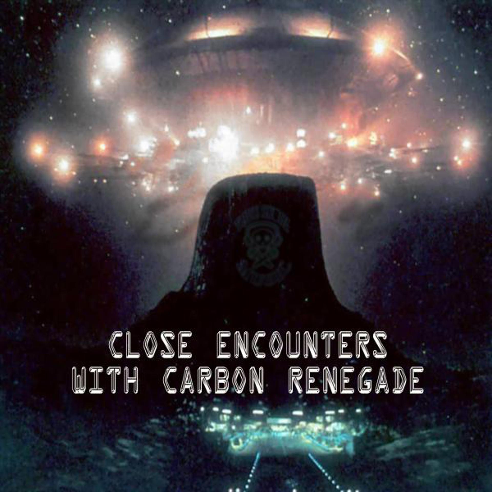 Постер альбома Close Encounters with Carbon Renegade