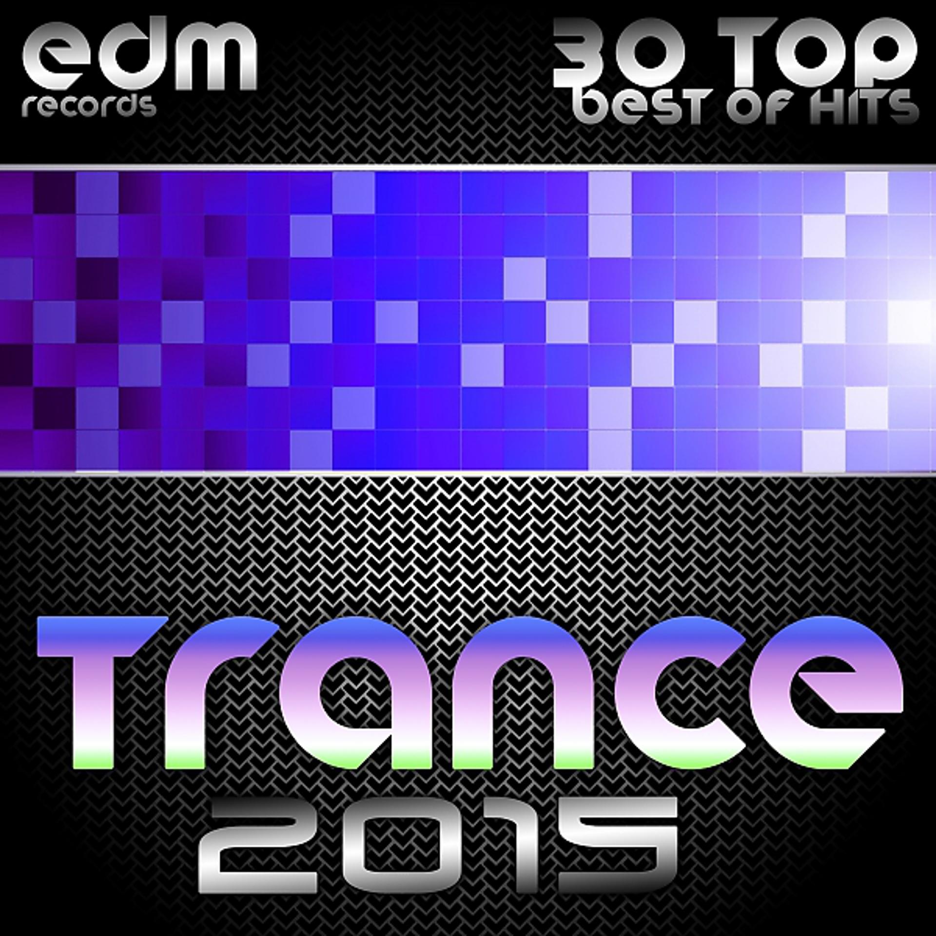 Постер альбома Trance 2015 - 30 Top Electronic Dance Hits, Acid, Psy, Hard, Goa, Prog, Fullon Masters
