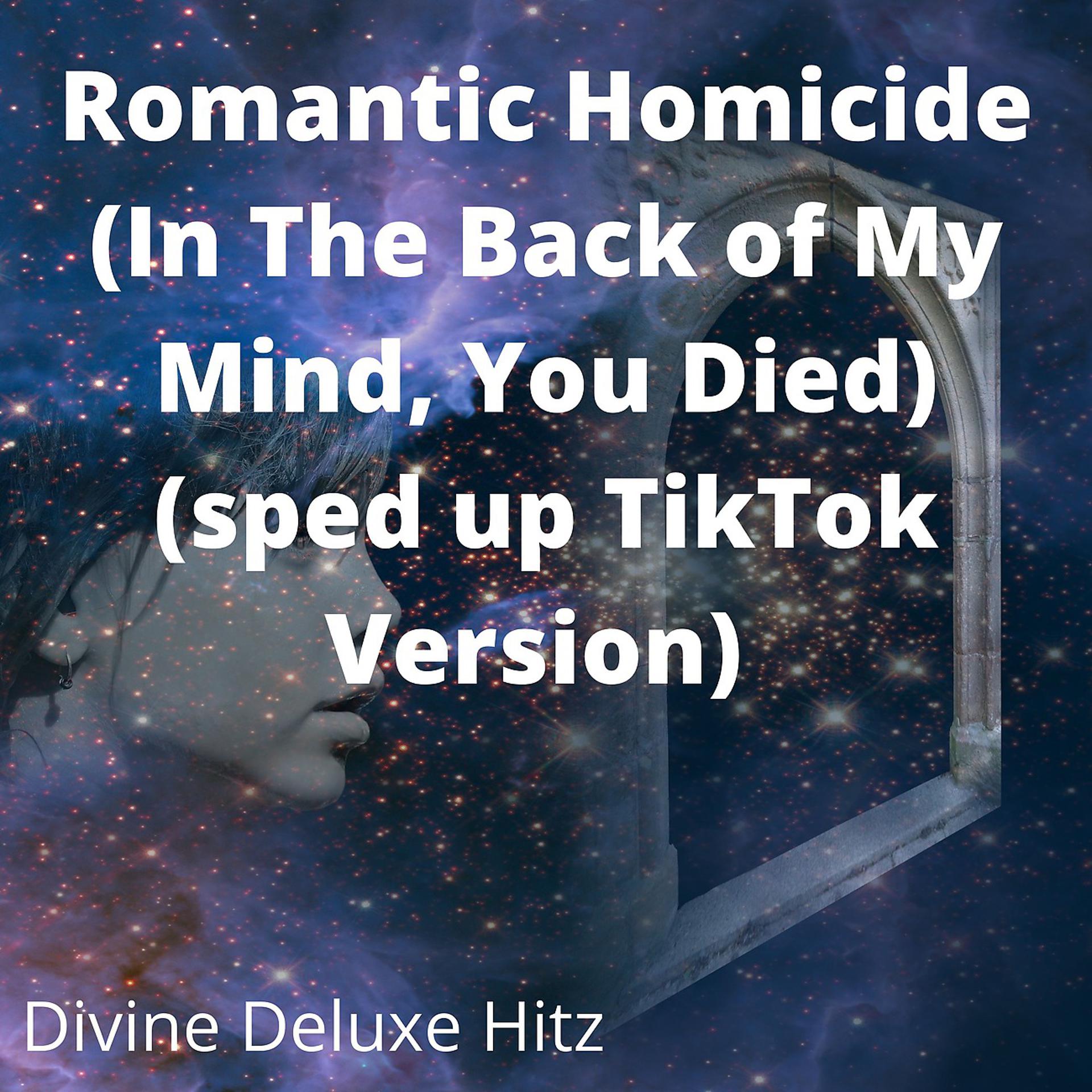 Постер альбома Romantic Homicide (In The Back of My Mind, You Died) (sped up TikTok Version)