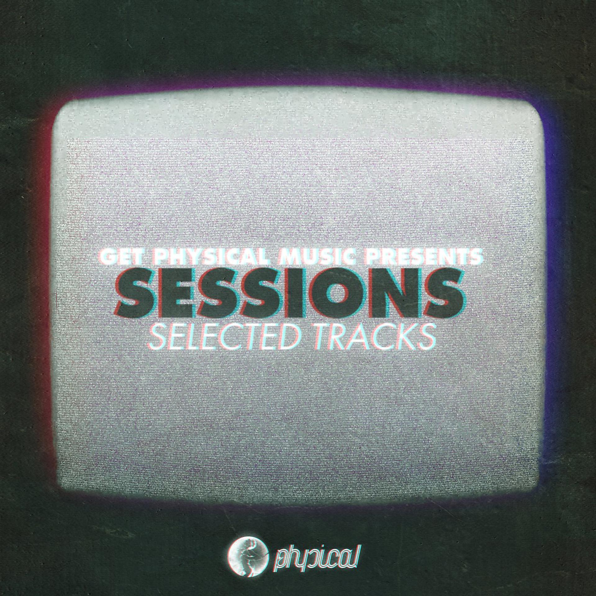Постер альбома Get Physical Music Presents: Sessions - Selected Tracks