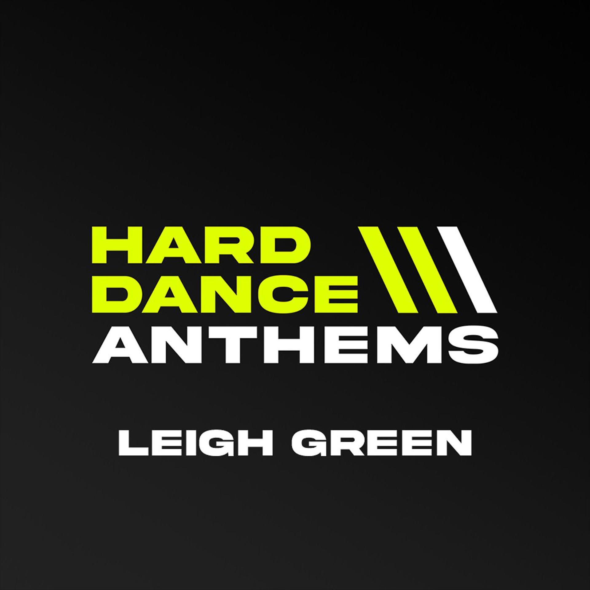 Постер альбома Hard Dance Anthems (Mixed by Leigh Green)