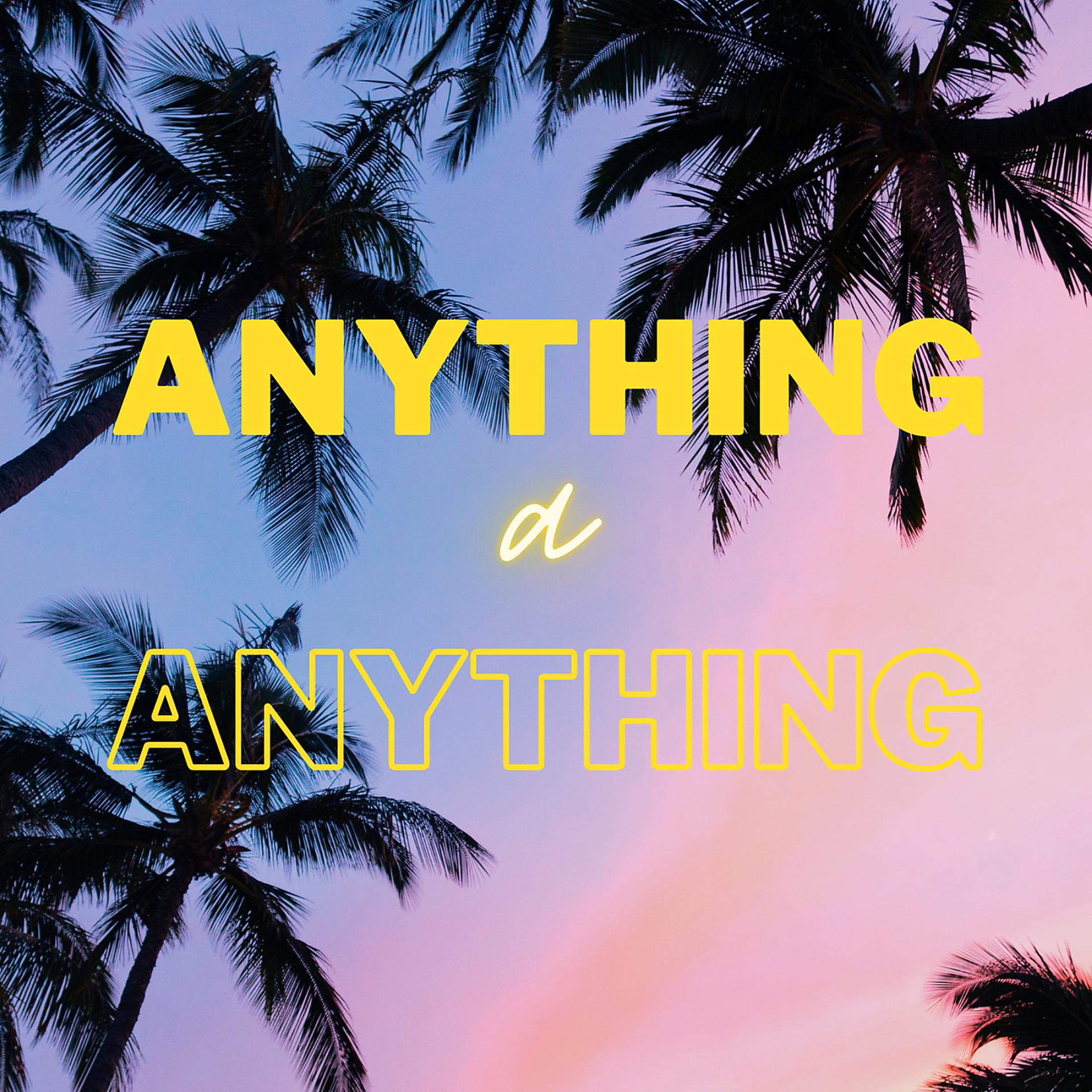 Постер альбома Anything a Anything