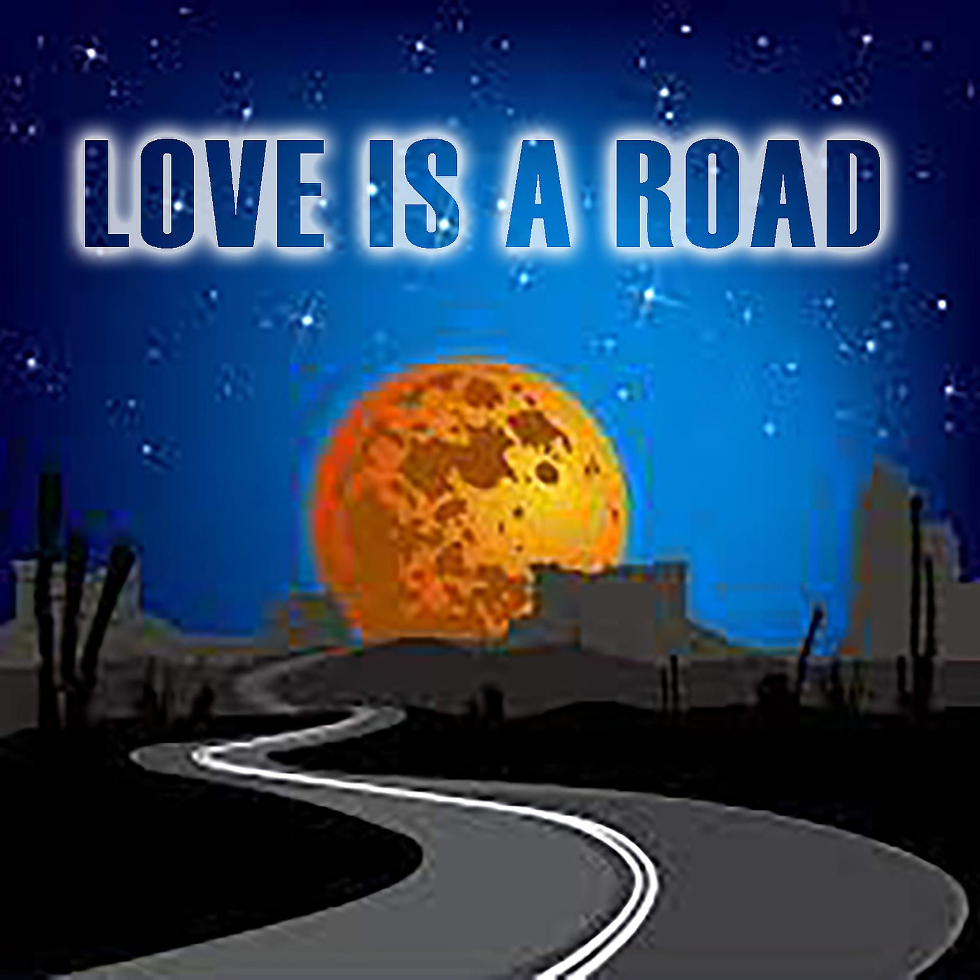 Постер альбома Love Is a Road