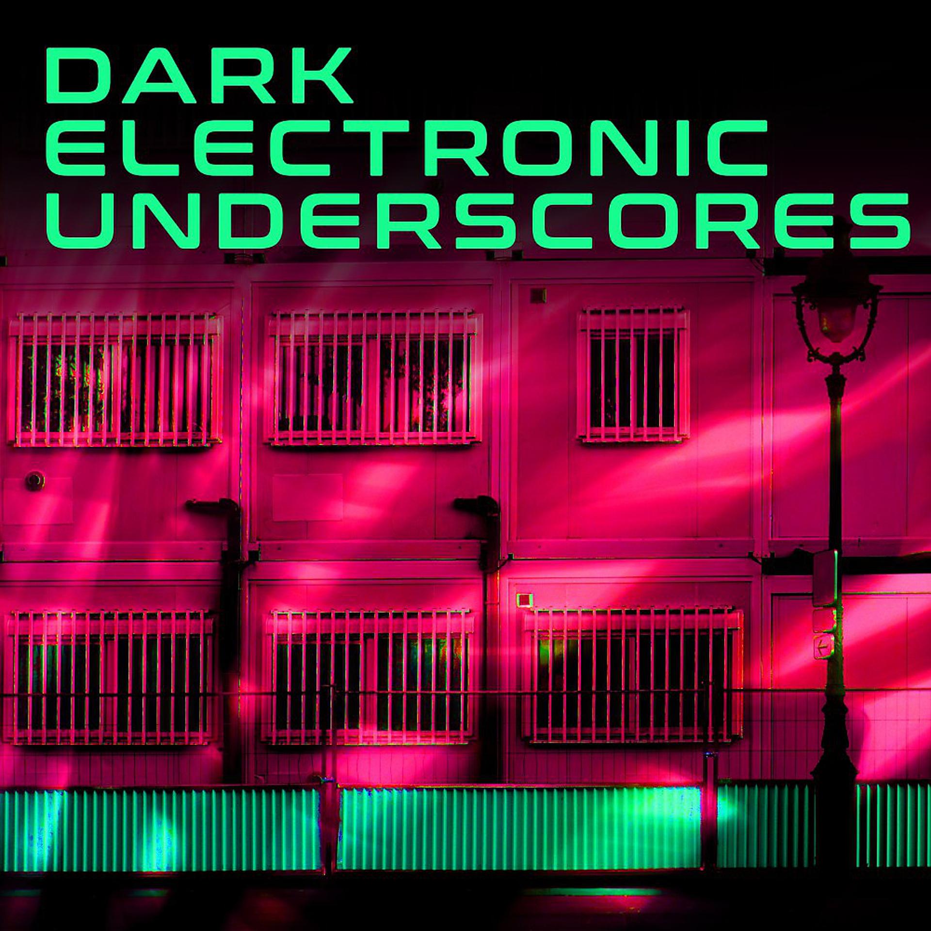 Постер альбома Dark Electronic Underscores