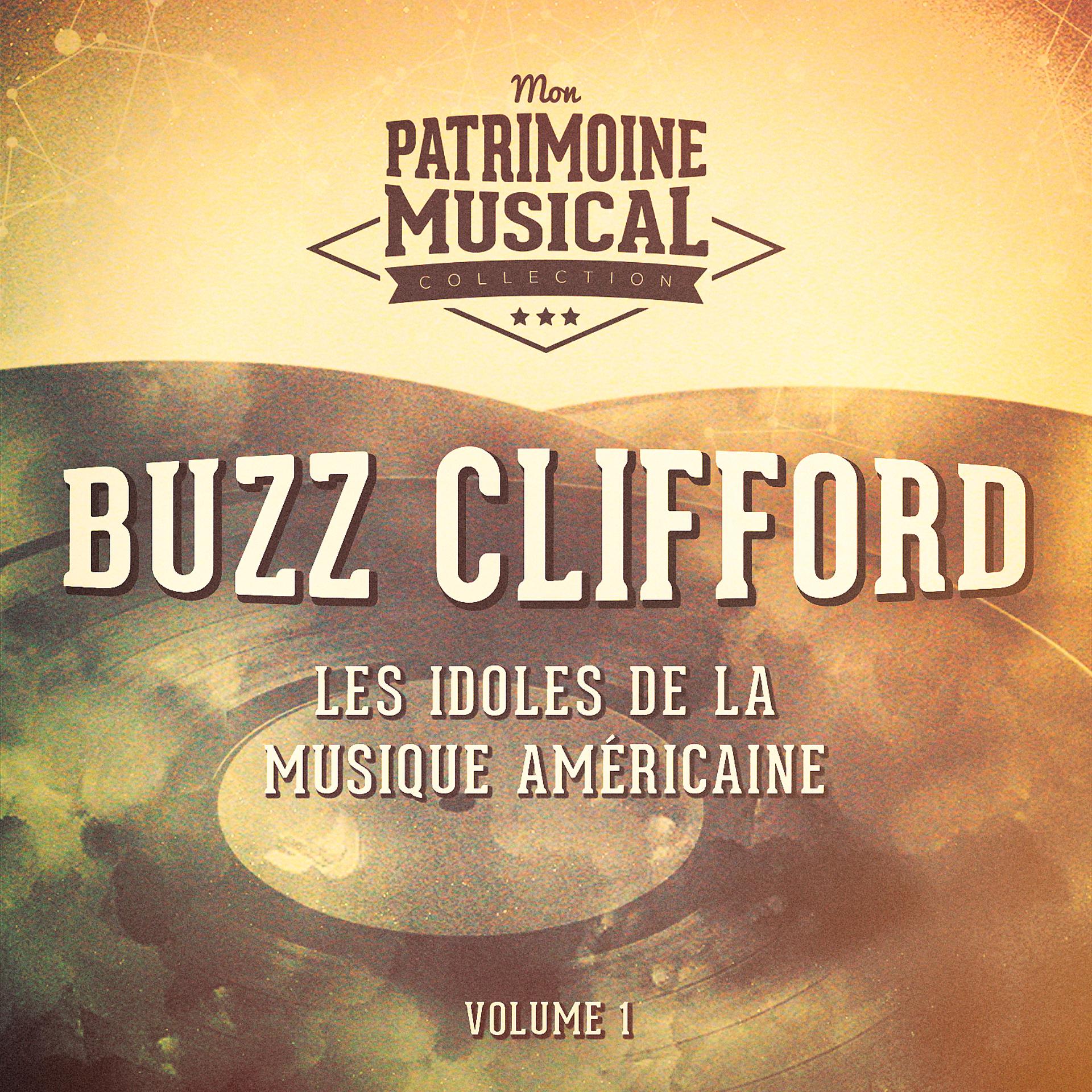 Постер альбома Les idoles de la musique américaine : Buzz Clifford, Vol. 1