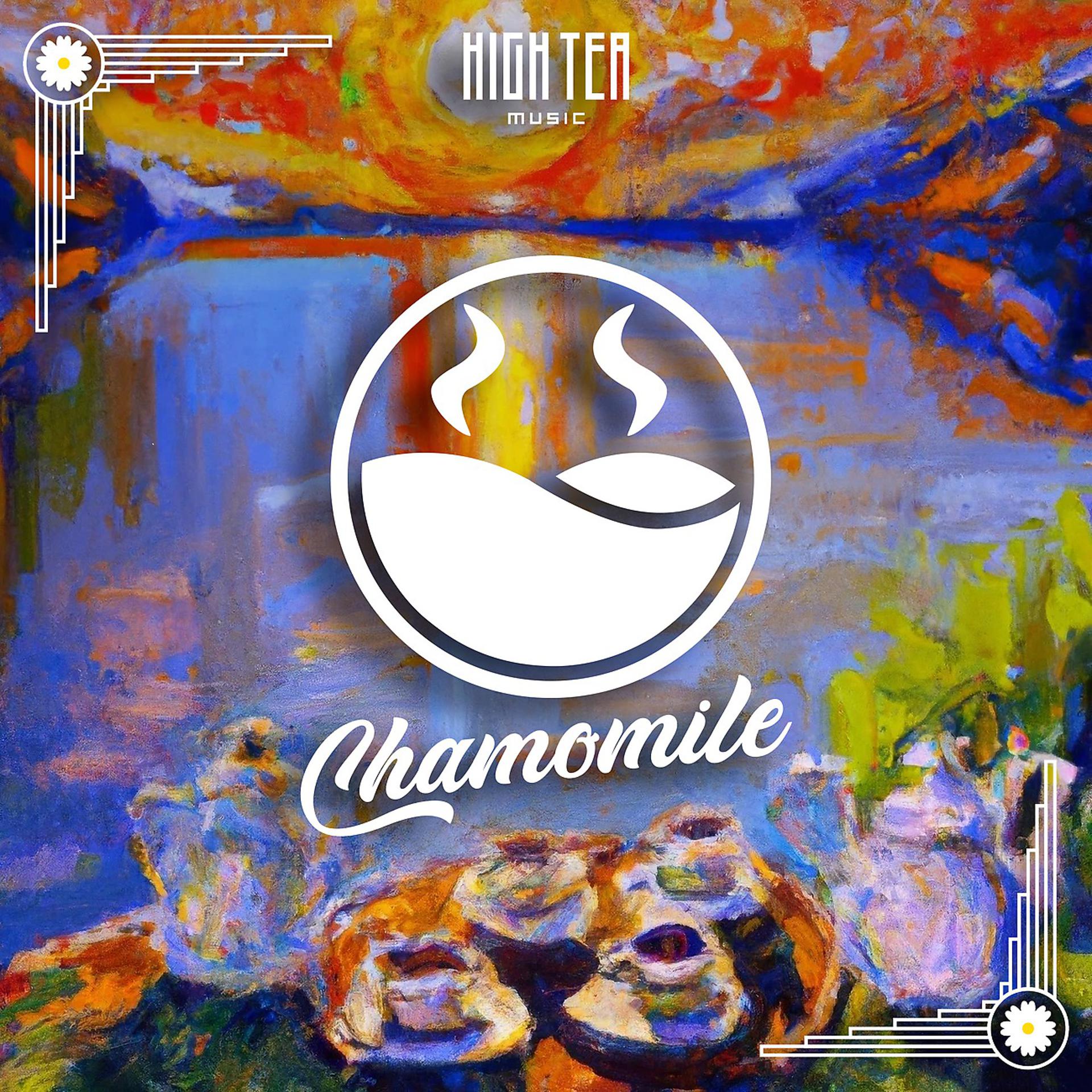 Постер альбома Chamomile (High Tea Music Presents)