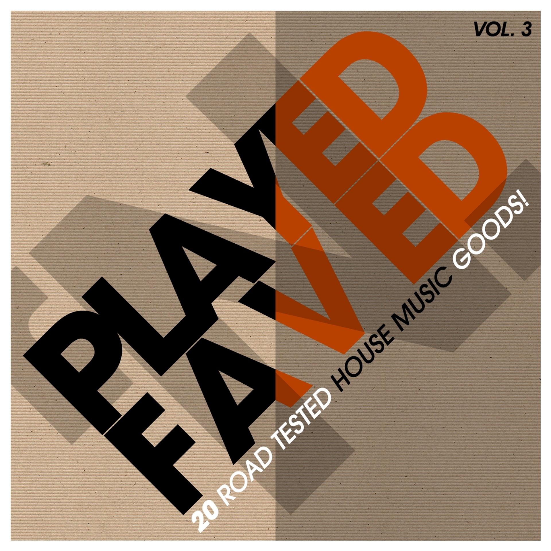 Постер альбома Played 'n' Faved - 20 Road Tested House Music Goods!, Vol. 3