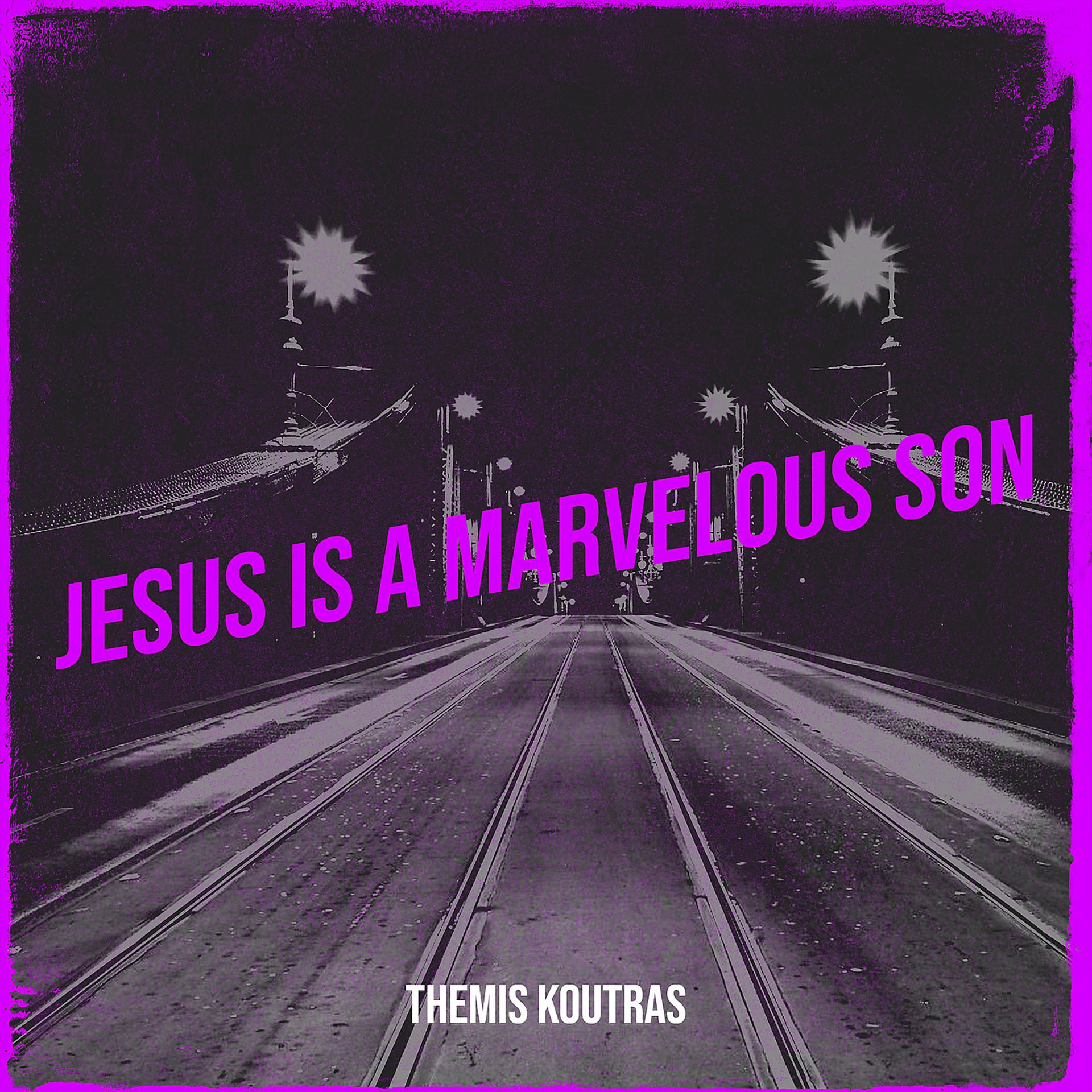Постер альбома Jesus Is a Marvelous Son