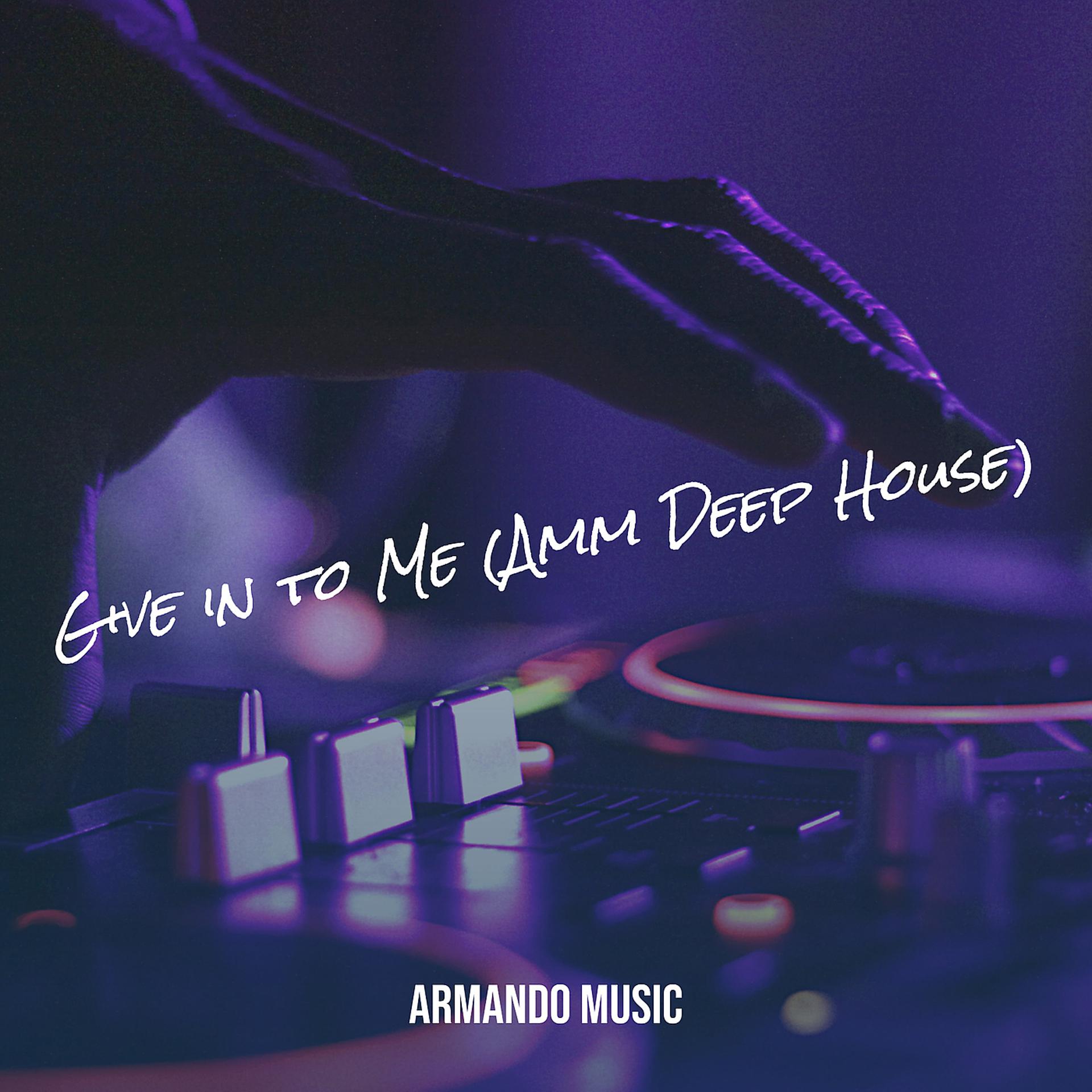 Постер альбома Give in to Me (Amm Deep House)