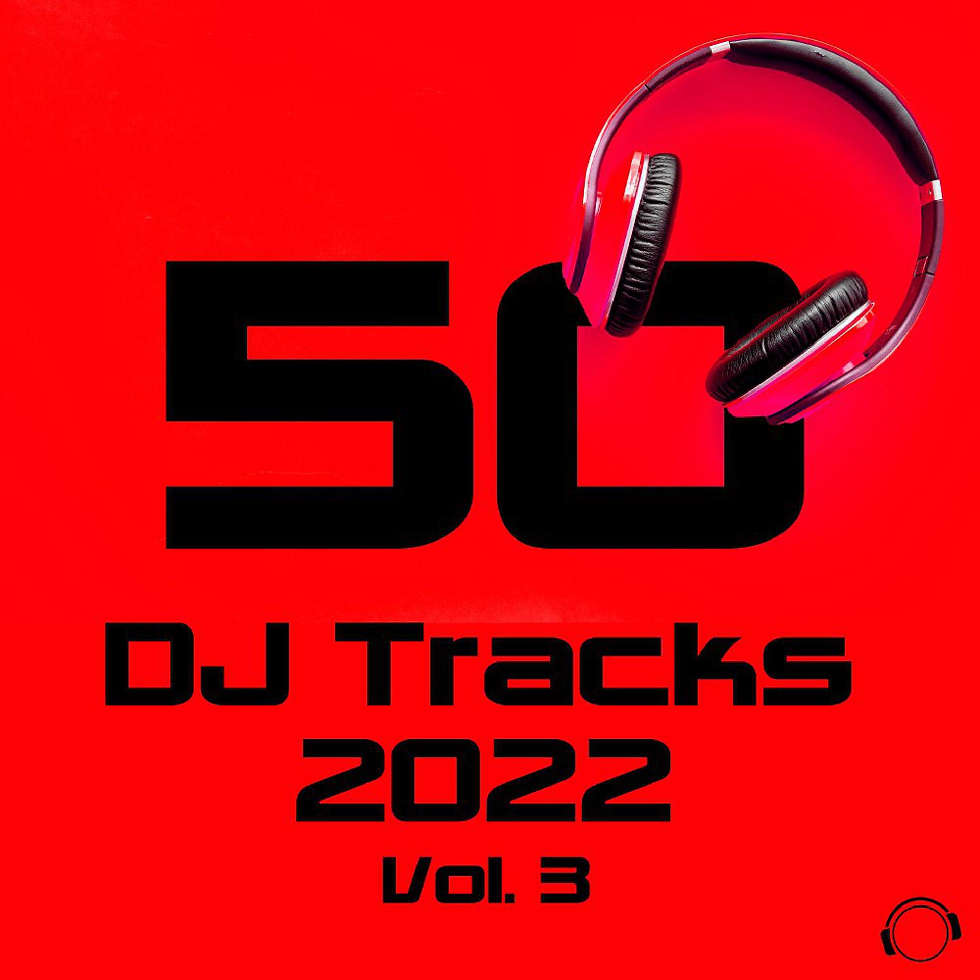 Постер альбома 50 DJ Tracks - 2022 Vol. 3