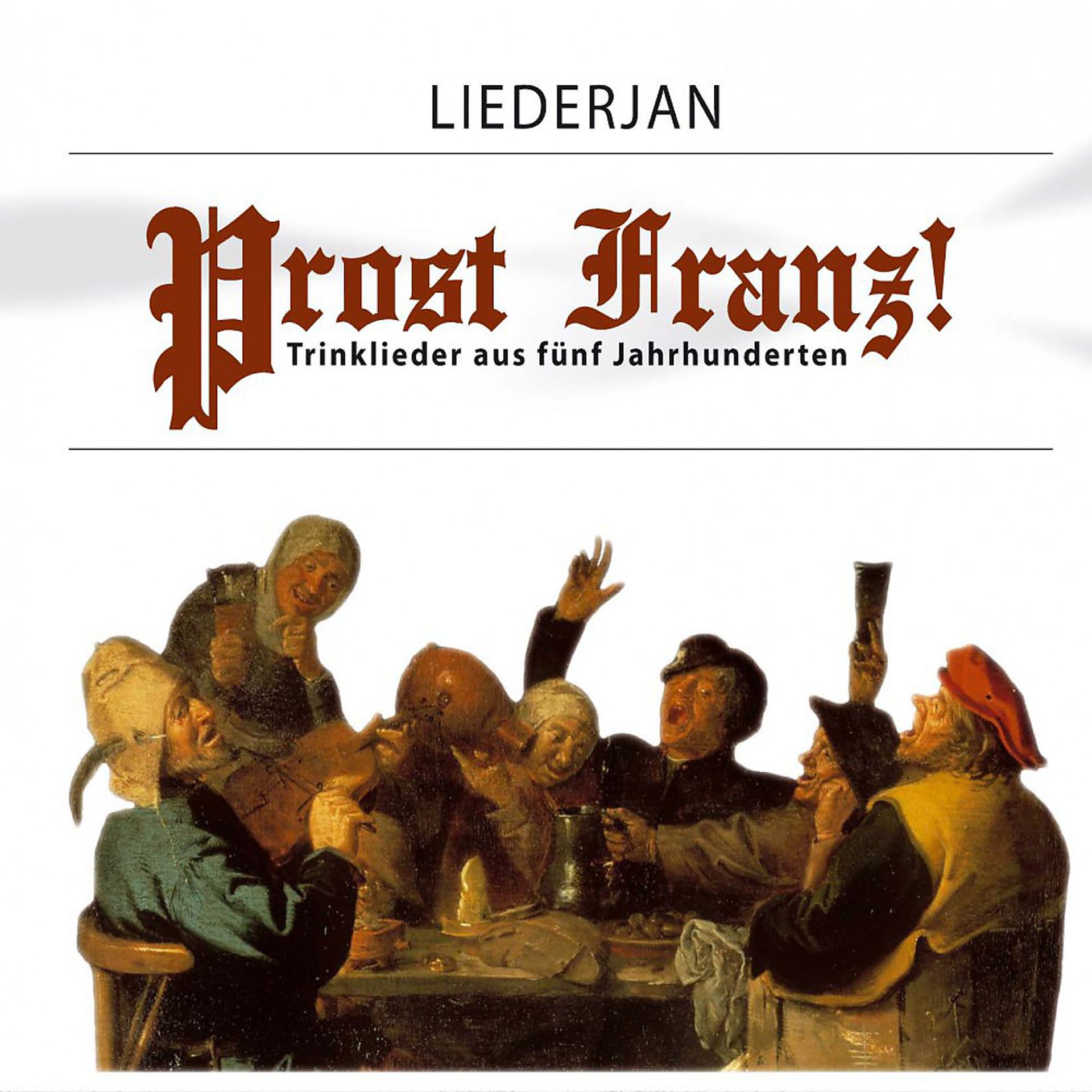 Постер альбома Prost Franz- Trinklieder Aus Fünf Jahrhunderten