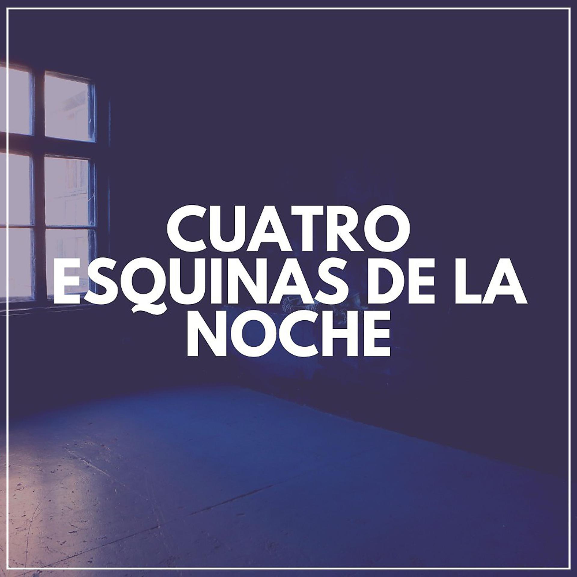 Постер альбома Cuatro Esquinas de la Noche