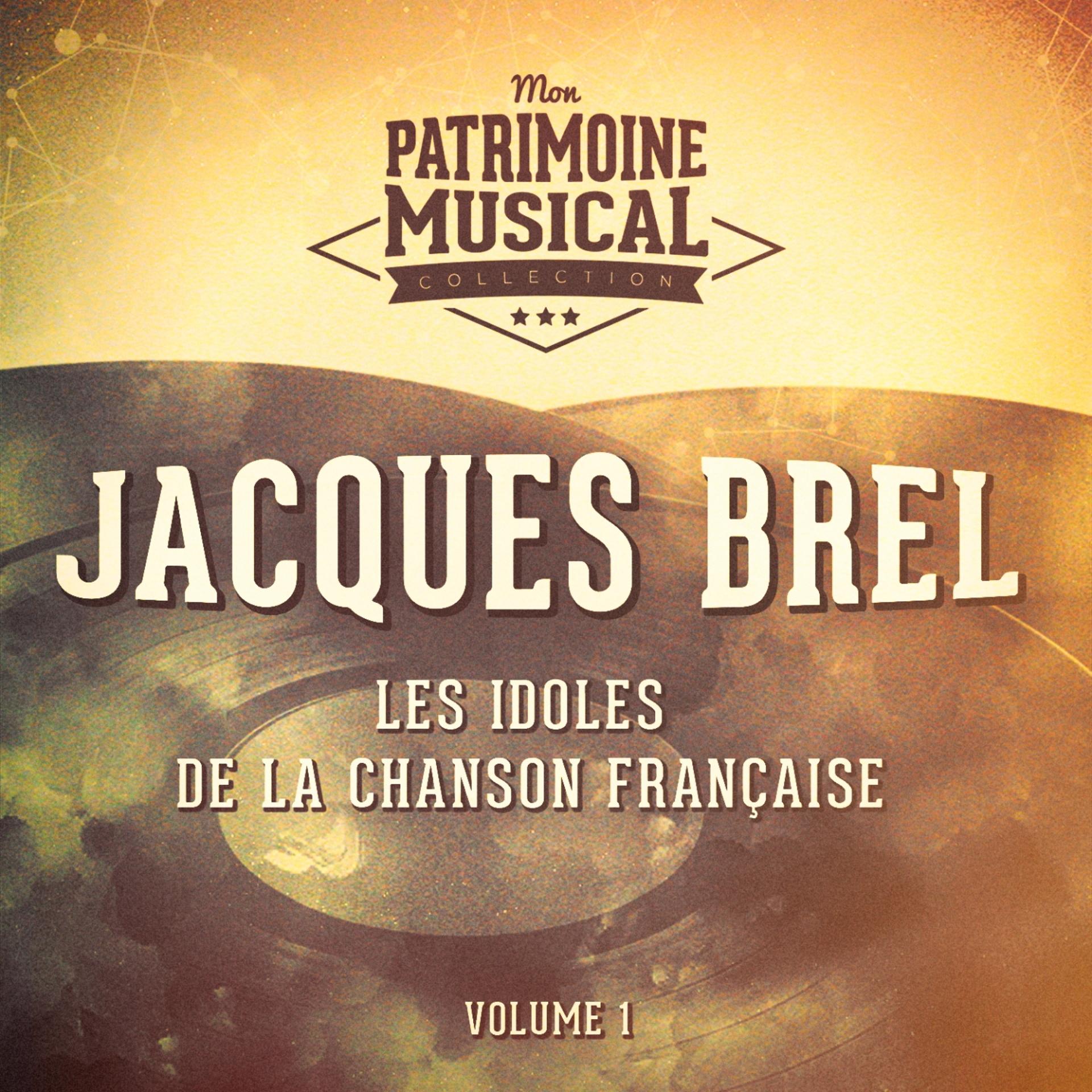 Постер альбома Les idoles de la chanson française : Jacques Brel, Vol. 1