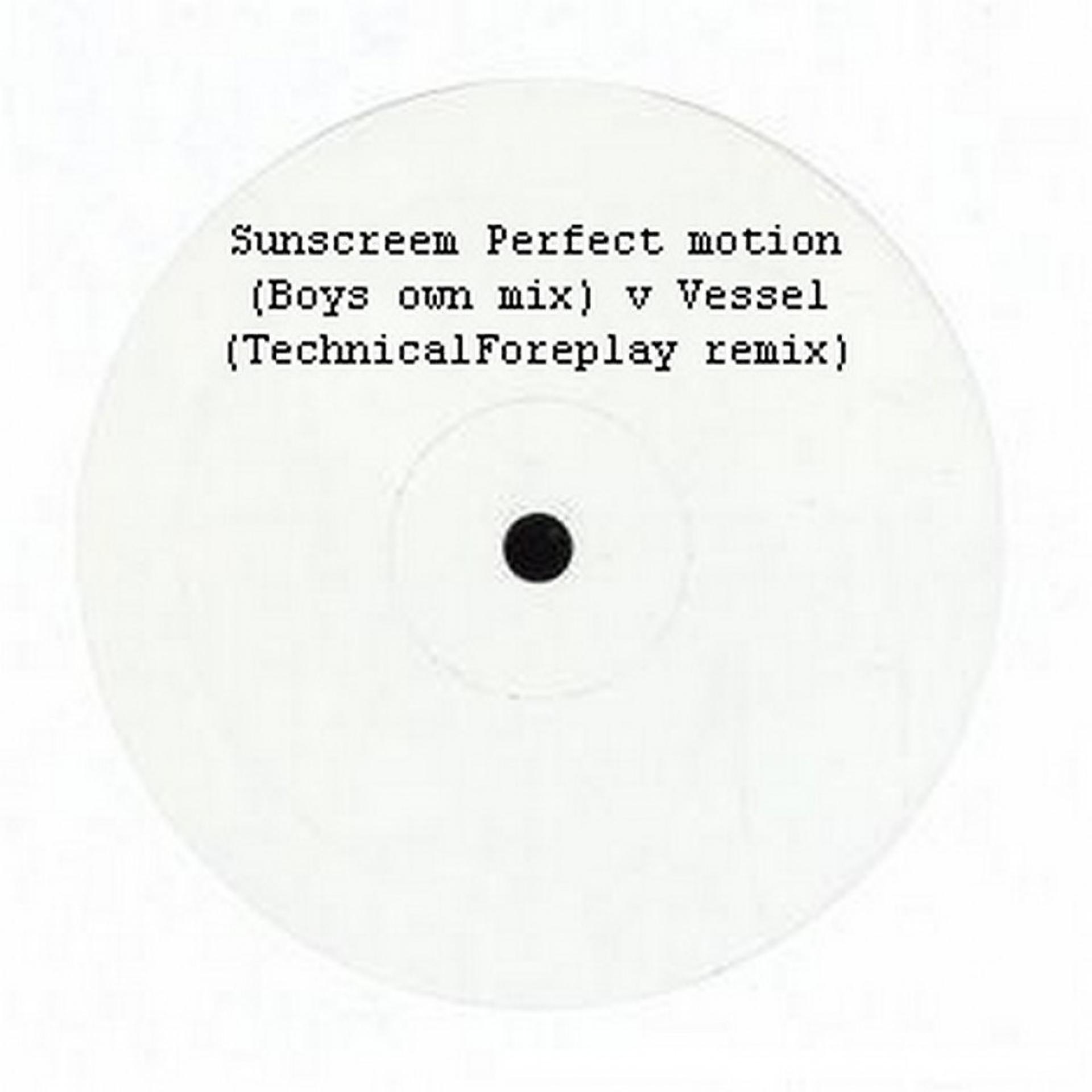 Постер альбома Sunscreem Perfect Motion (Boys Own Mix) V Vessel [Technicalforeplay Remix]