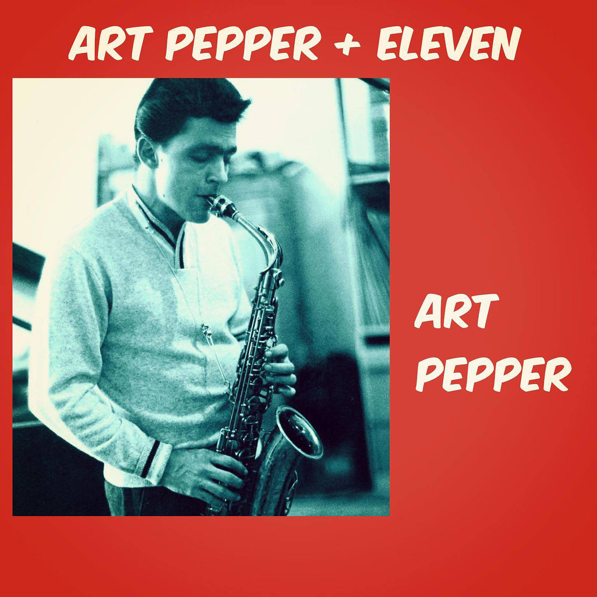 Постер альбома Art Pepper + Eleven