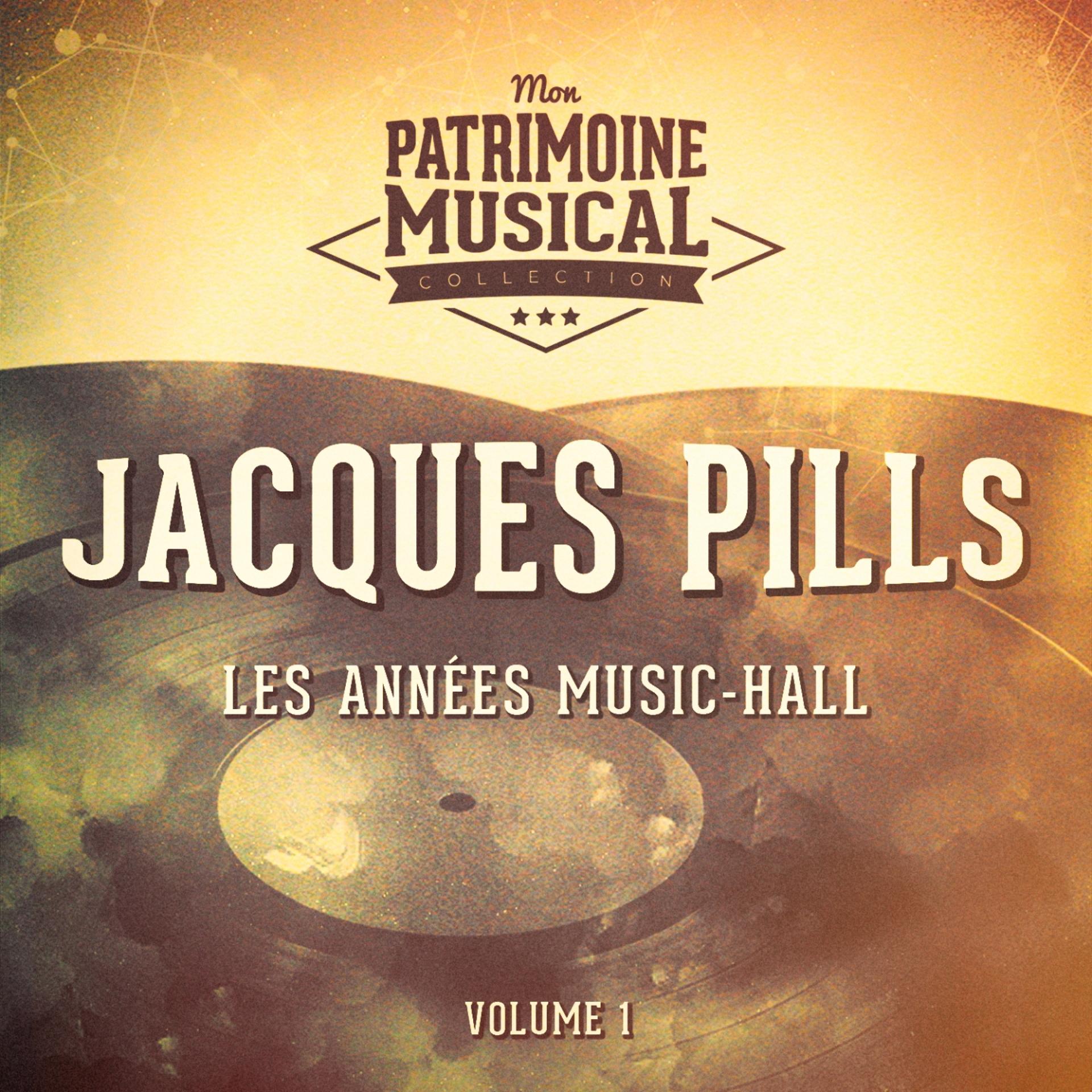 Постер альбома Les années music-hall : Jacques Pills, Vol. 1