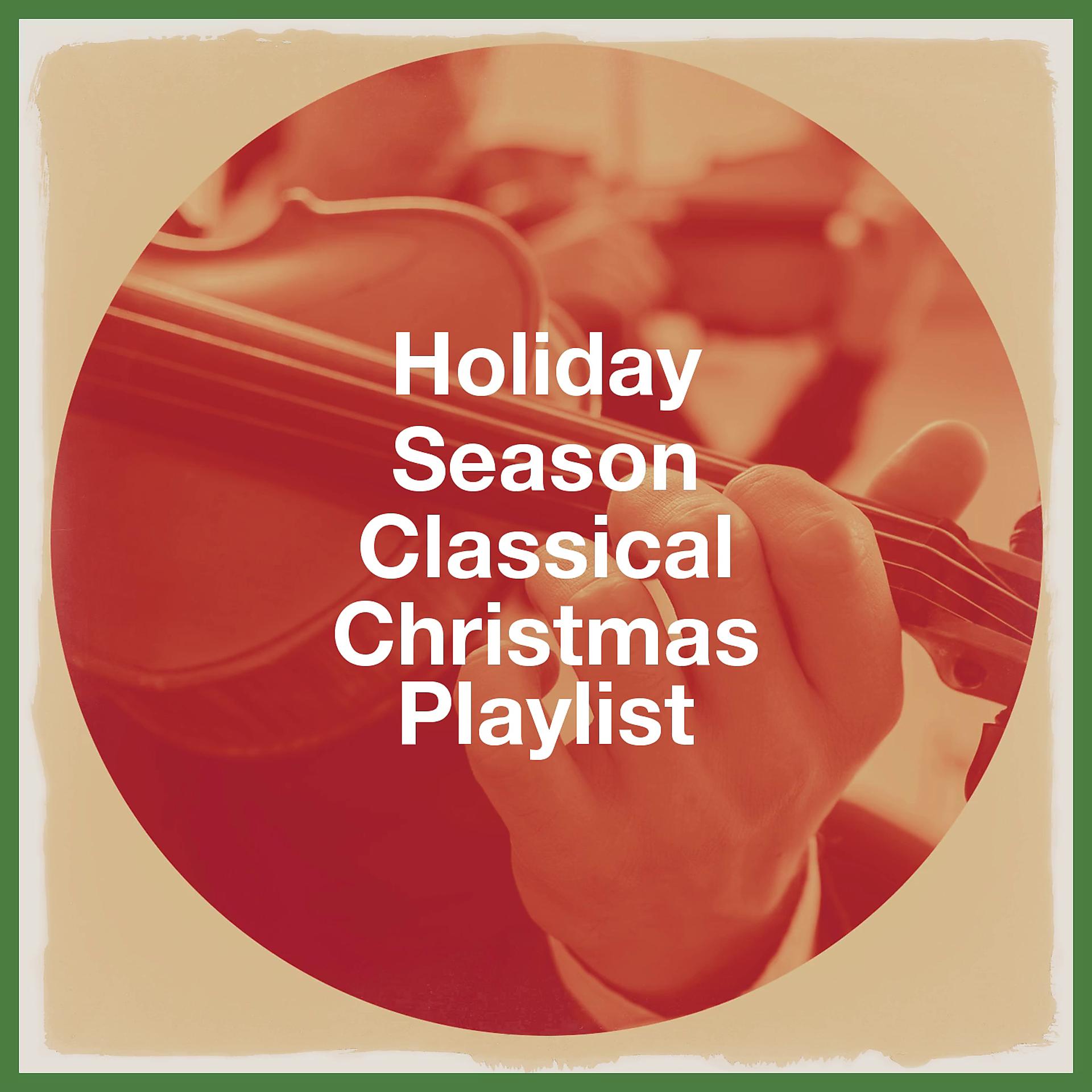 Постер альбома Holiday Season Classical Christmas Playlist