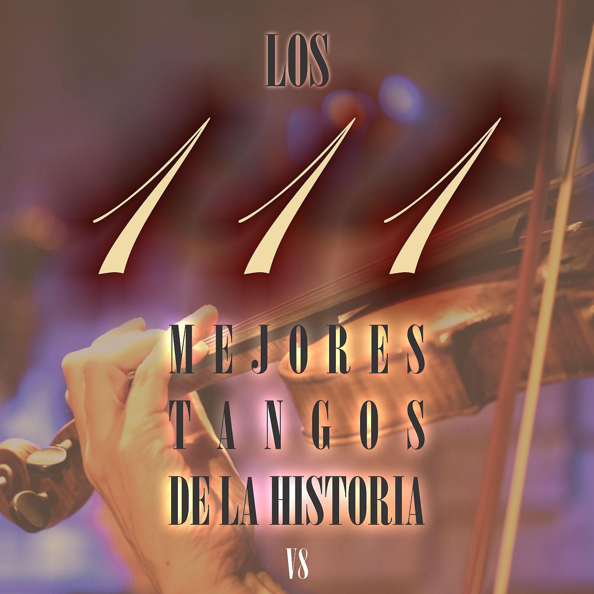 Постер альбома Los 111 mejores tangos de la historia, Vol.8