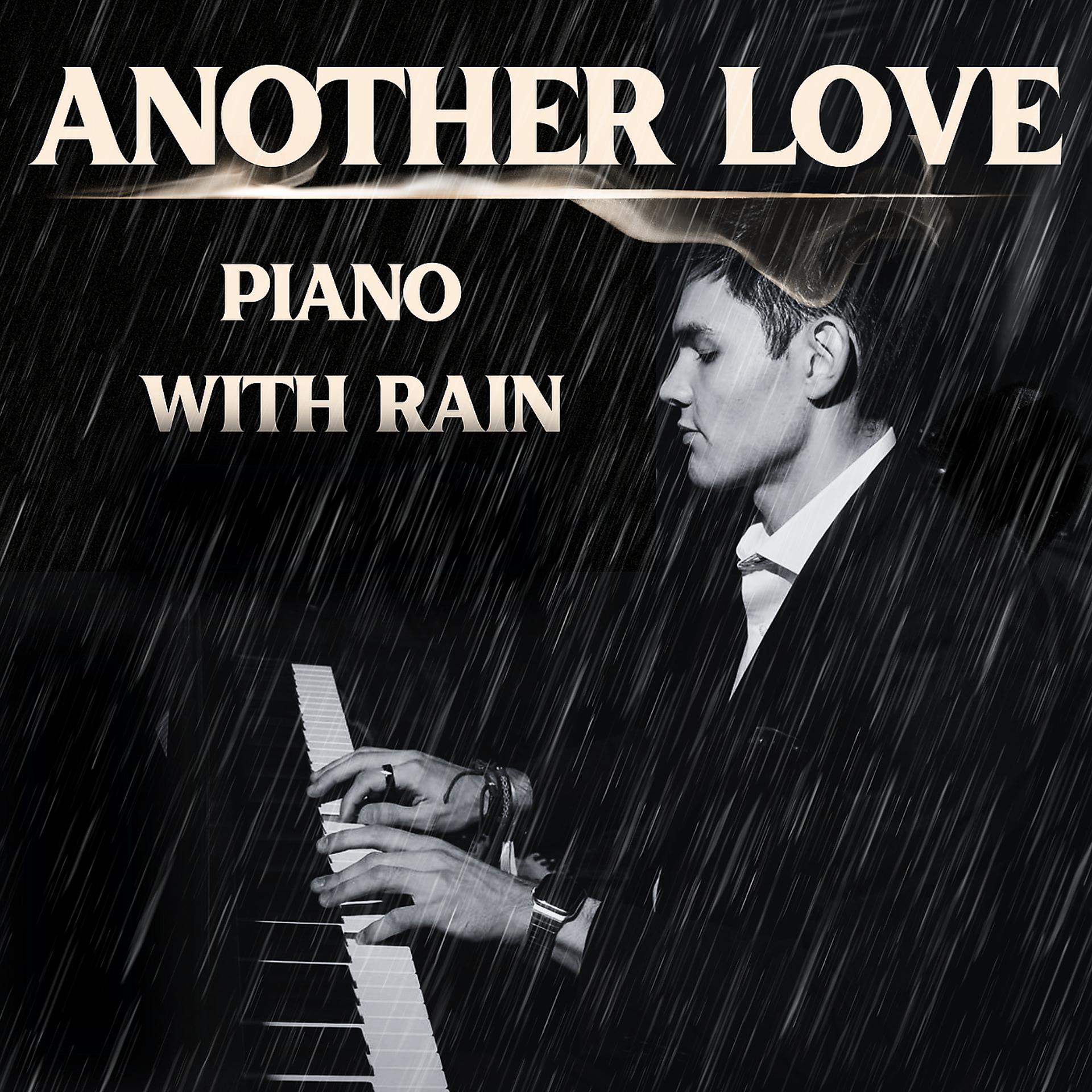 Постер альбома Another Love: Piano with Rain