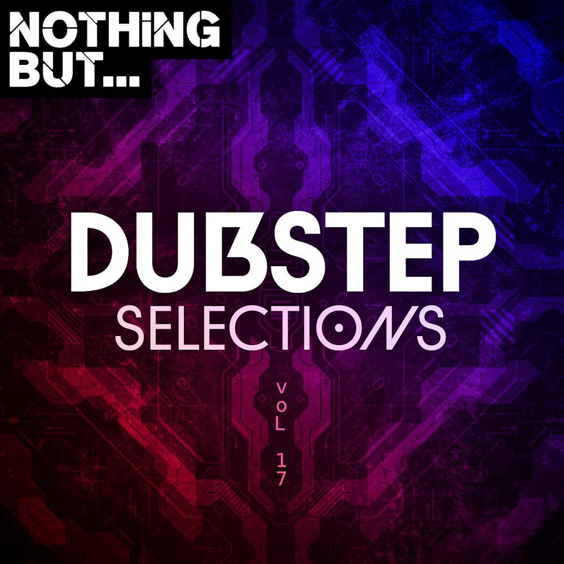 Постер альбома Nothing But... Dubstep Selections, Vol. 17