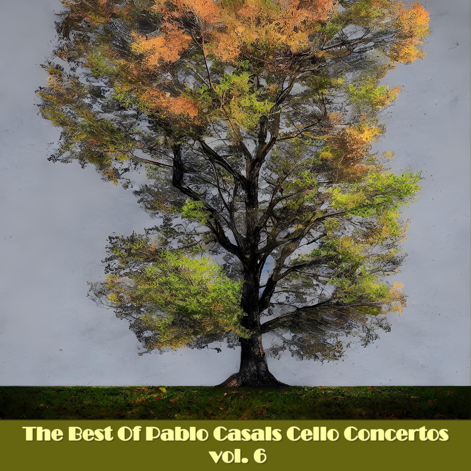 Постер альбома The Best Of Pablo Casals Cello Concertos, vol. 6