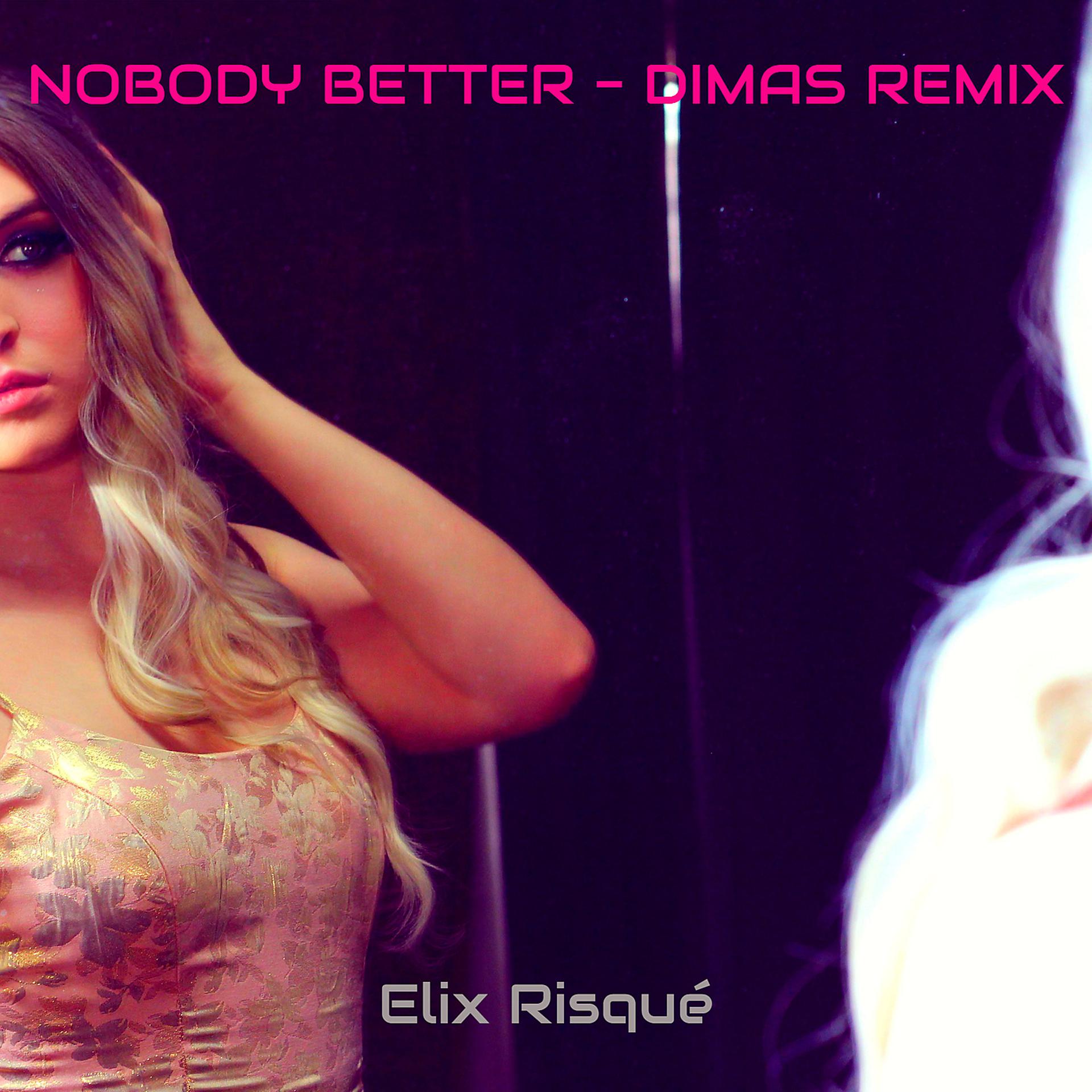 Постер альбома Nobody Better (Dimas Remix)