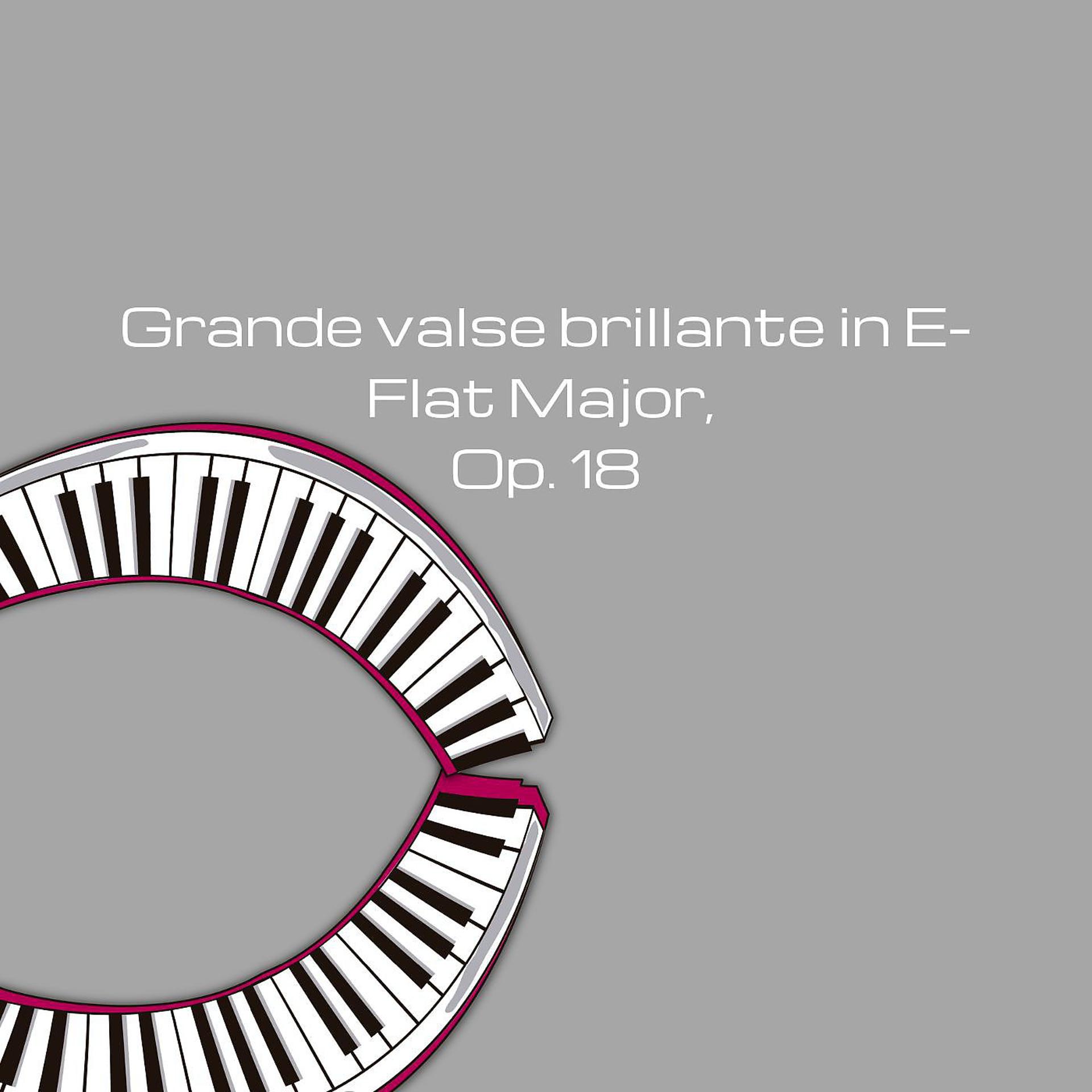 Постер альбома Grande valse brillante in E-Flat Major, Op. 18