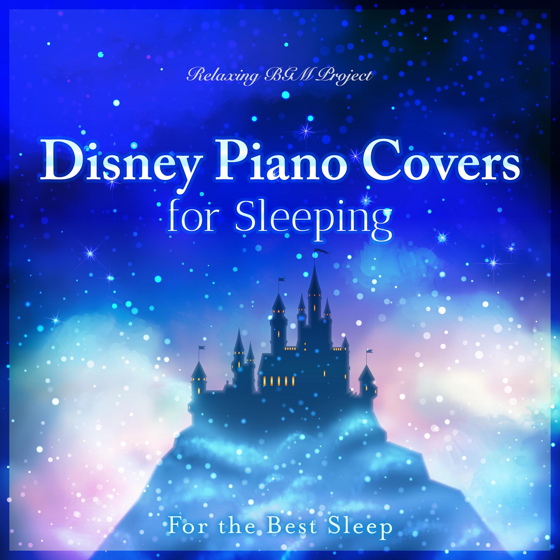 Постер альбома Disney Piano Covers for Sleeping ~ For the Best Sleep ~
