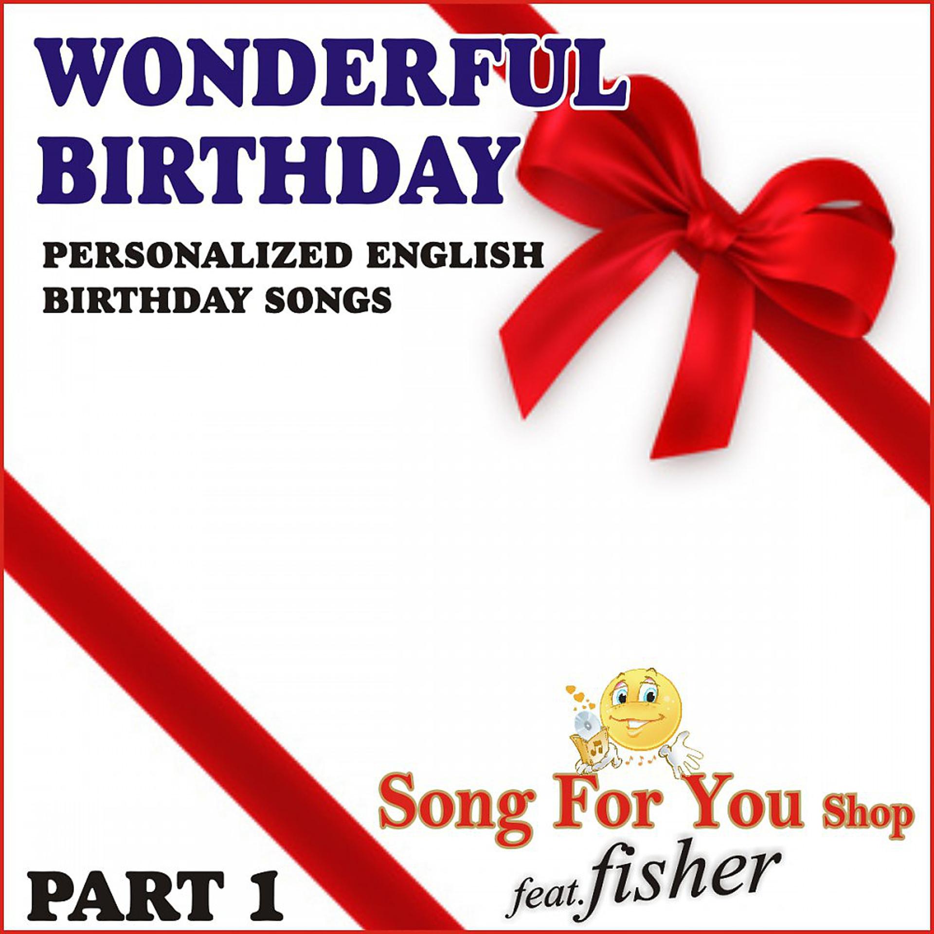 Постер альбома Wonderful Birthday - Part 1 (Personalized English Birthday Songs)