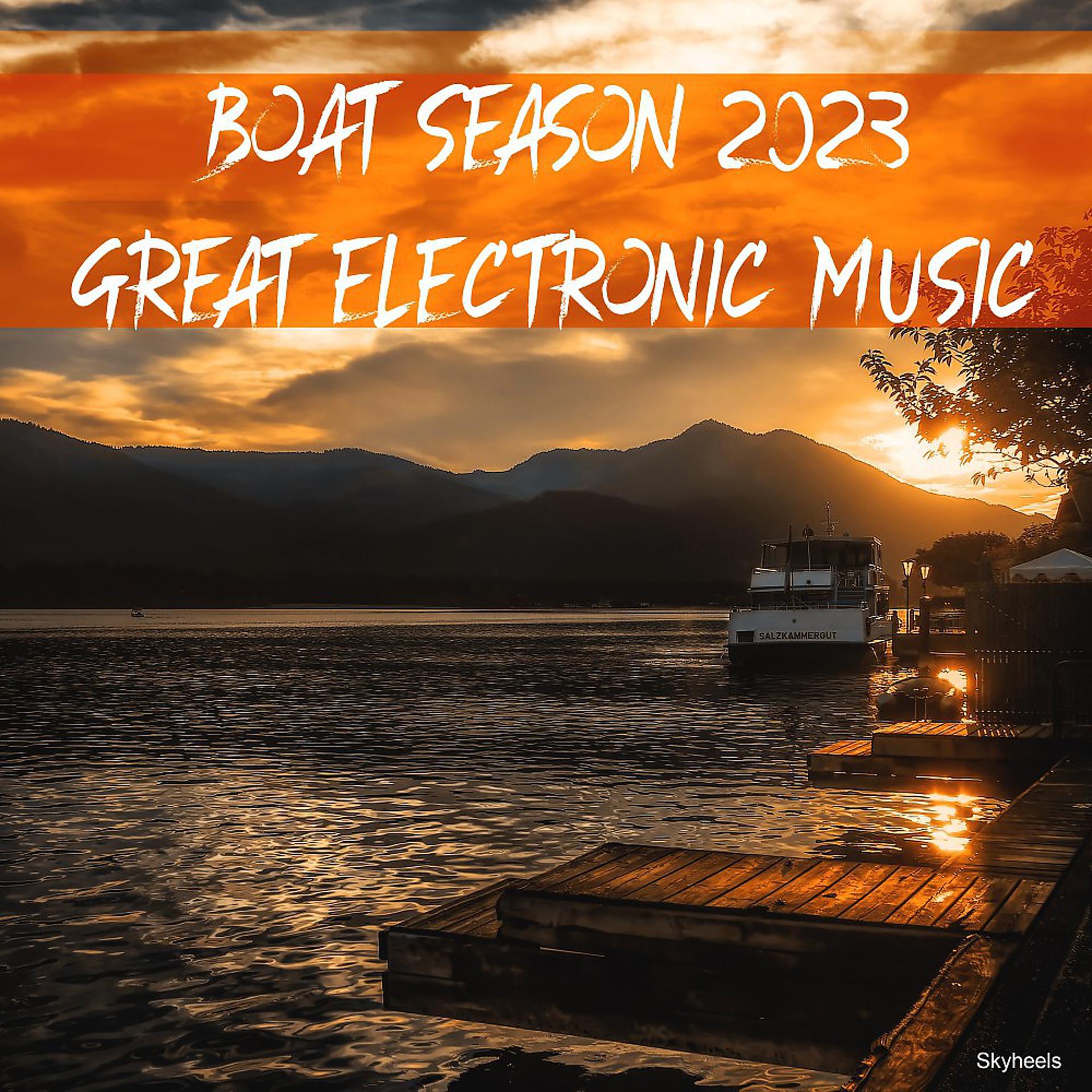 Постер альбома Boat Season 2023 Great Electronic Music