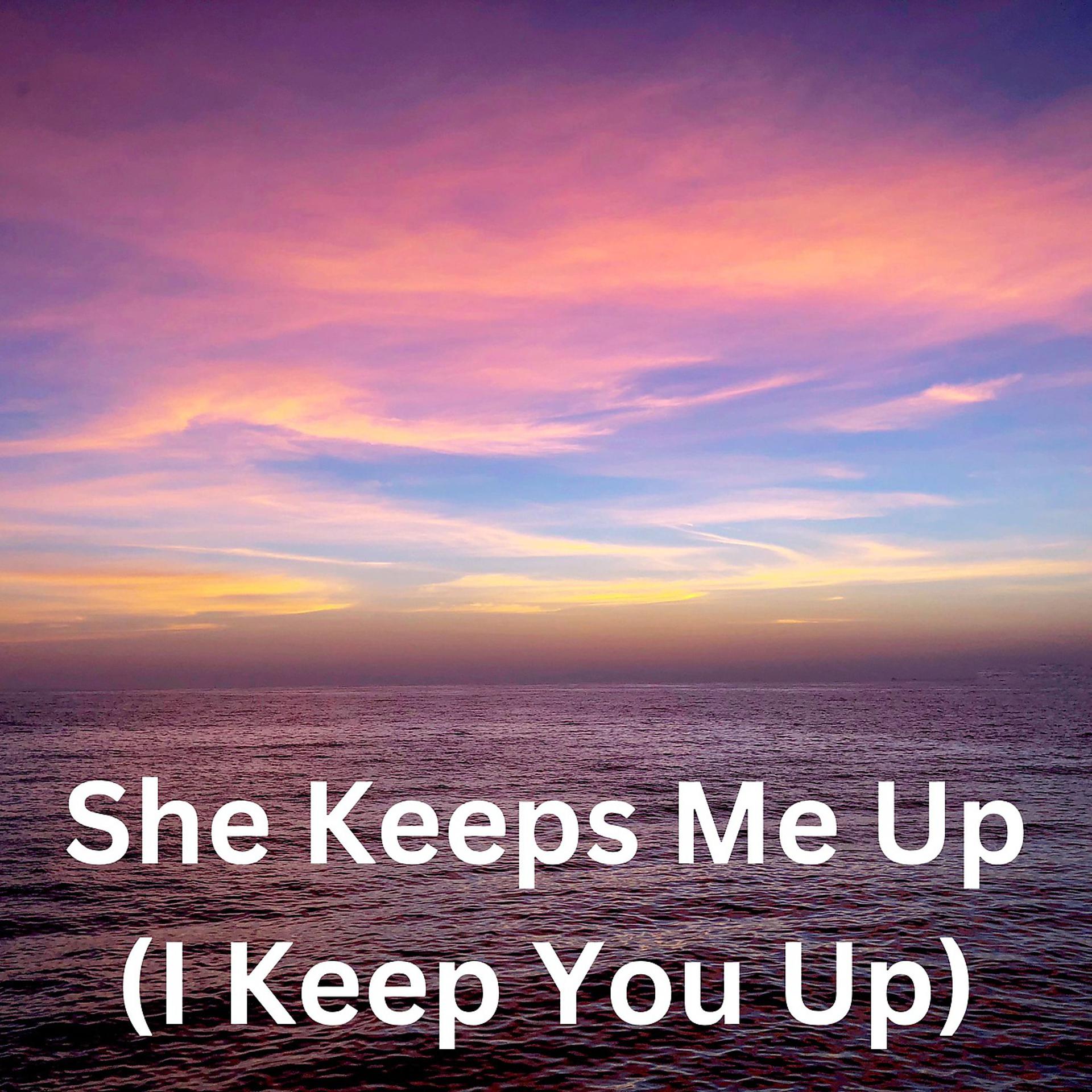 Постер альбома She Keeps Me Up (I Keep You Up)