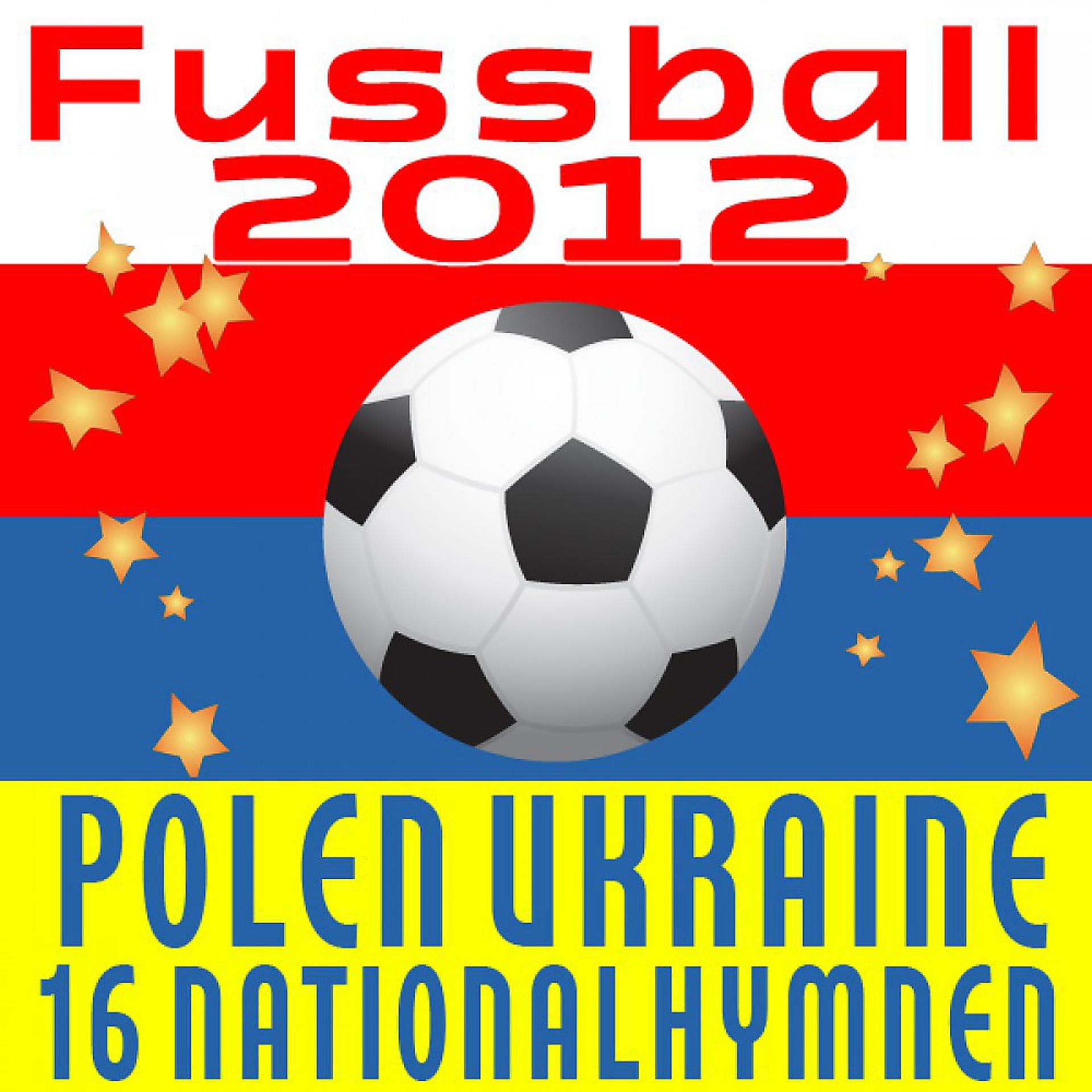 Постер альбома Fussball 2012: Polen Ukraine - 16 Nationalhymnen