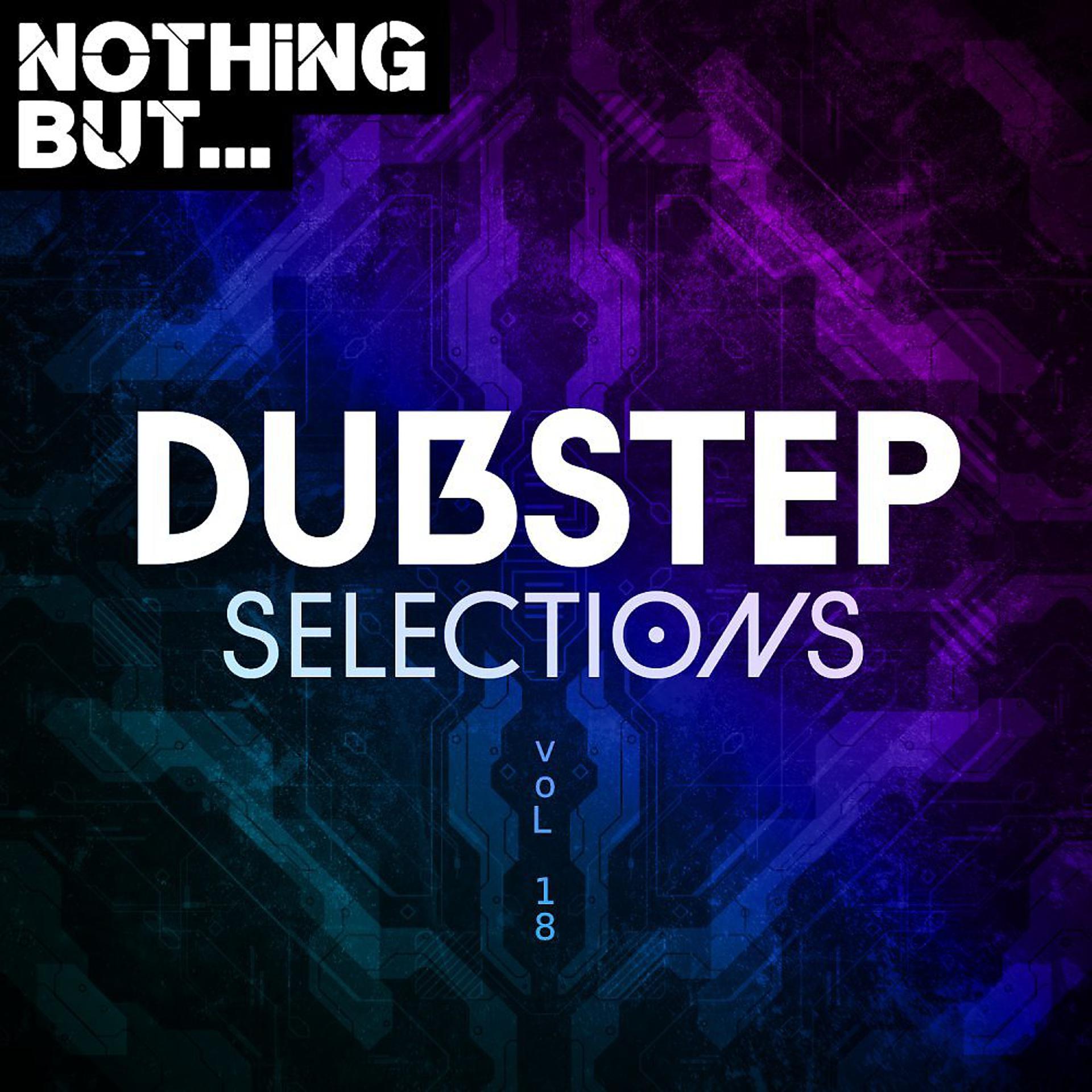 Постер альбома Nothing But... Dubstep Selections, Vol. 18