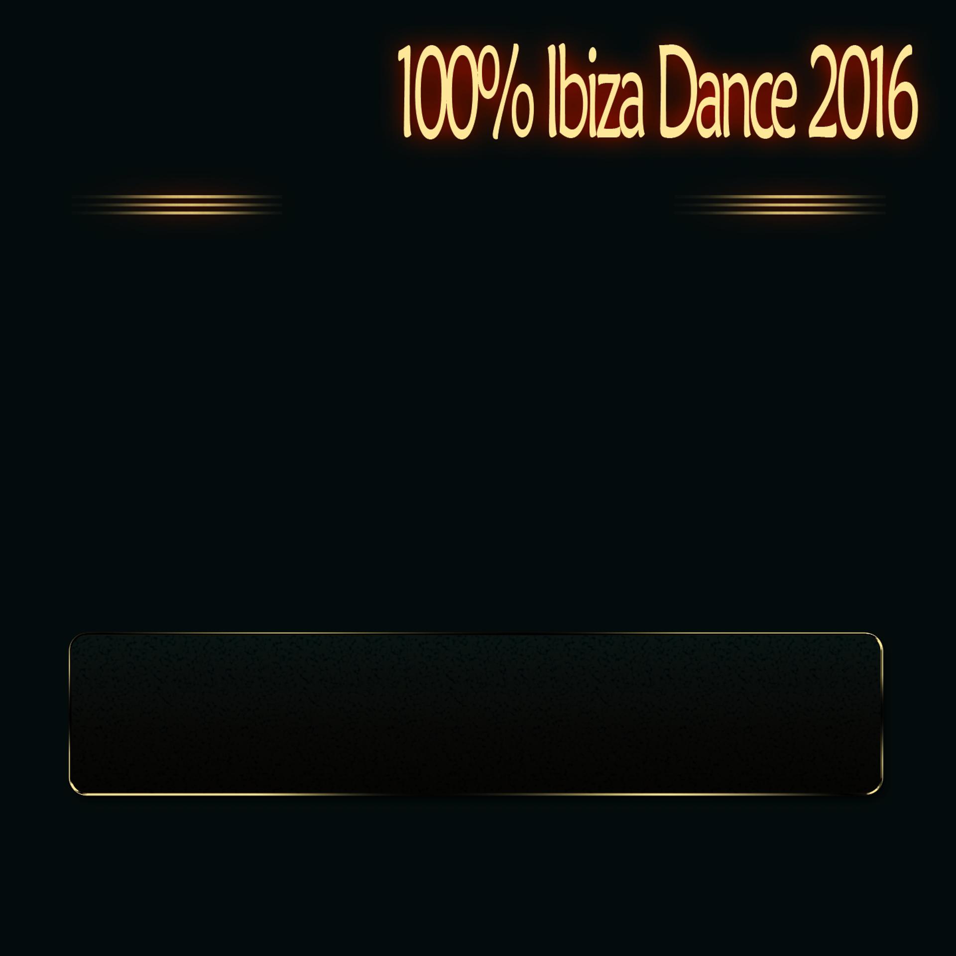Постер альбома 100% Ibiza Dance 2016 (DJ Set Mix Electro Dance Club Party)