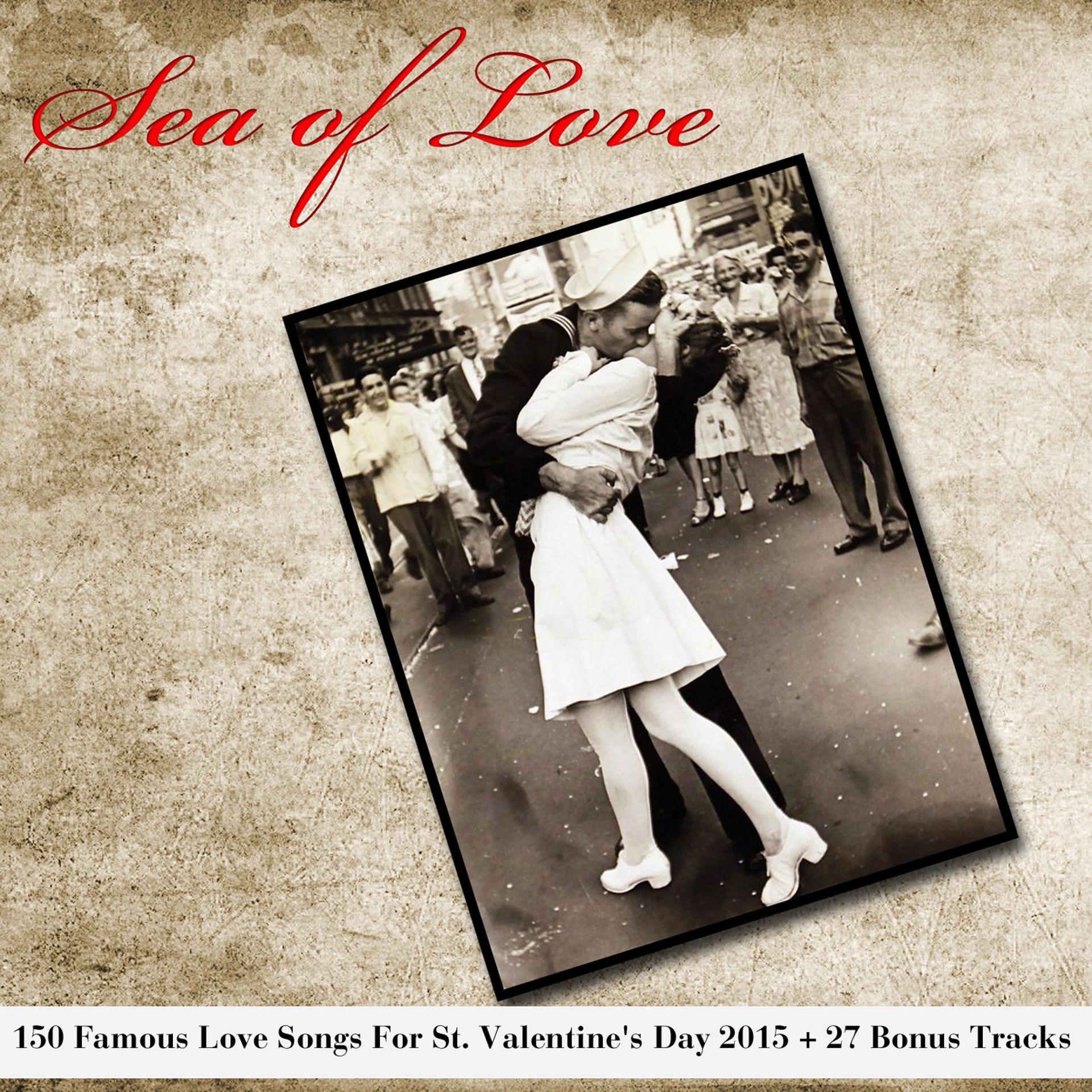 Постер альбома Sea of Love (150 Famous Love Songs for St. Valentine's Day 2015 + 27 Bonus Tracks)