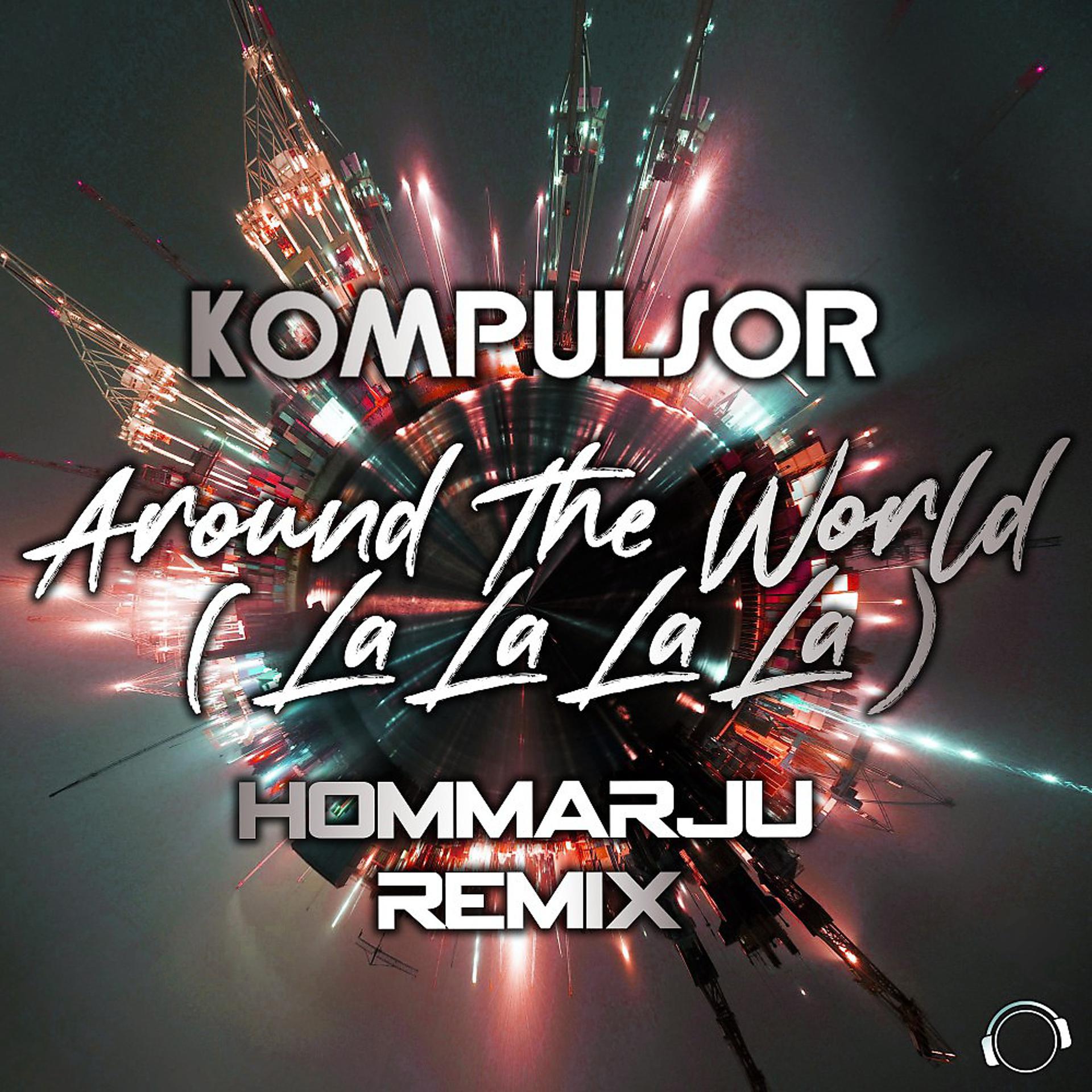 Постер альбома Around the World (La La La La) [Hommarju Remix]