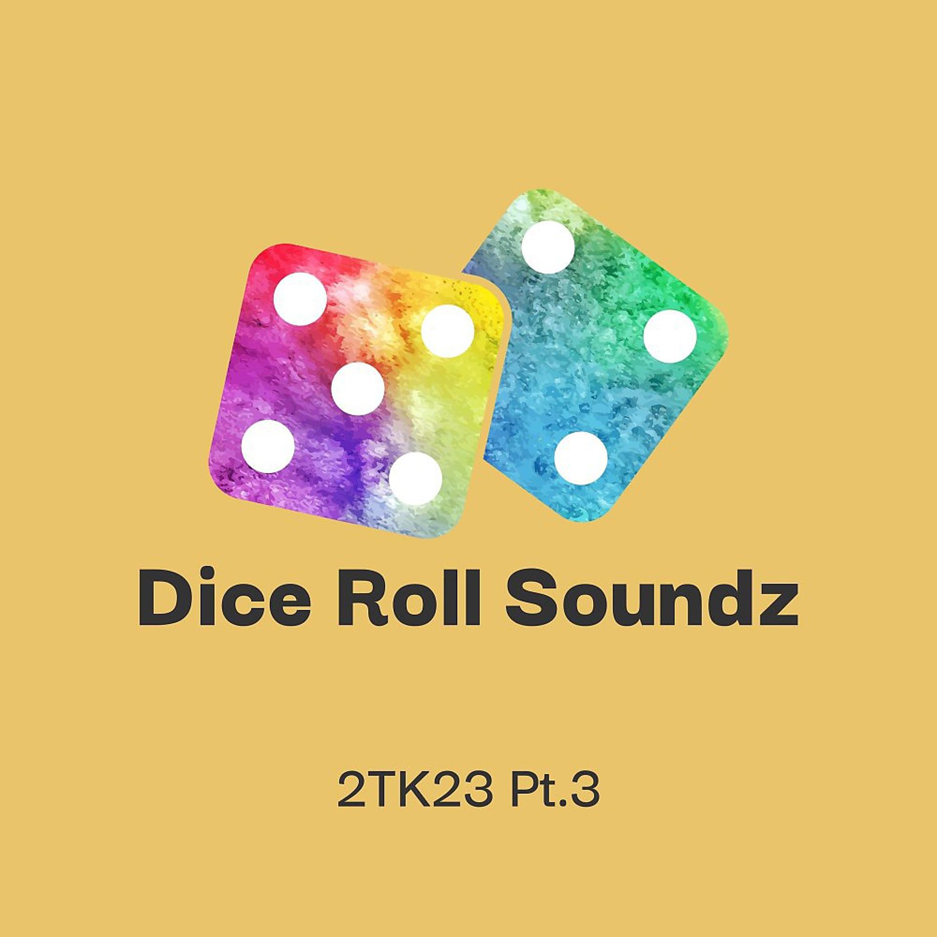 Постер альбома Dice Roll Soundz 2TK23 , Pt. 3