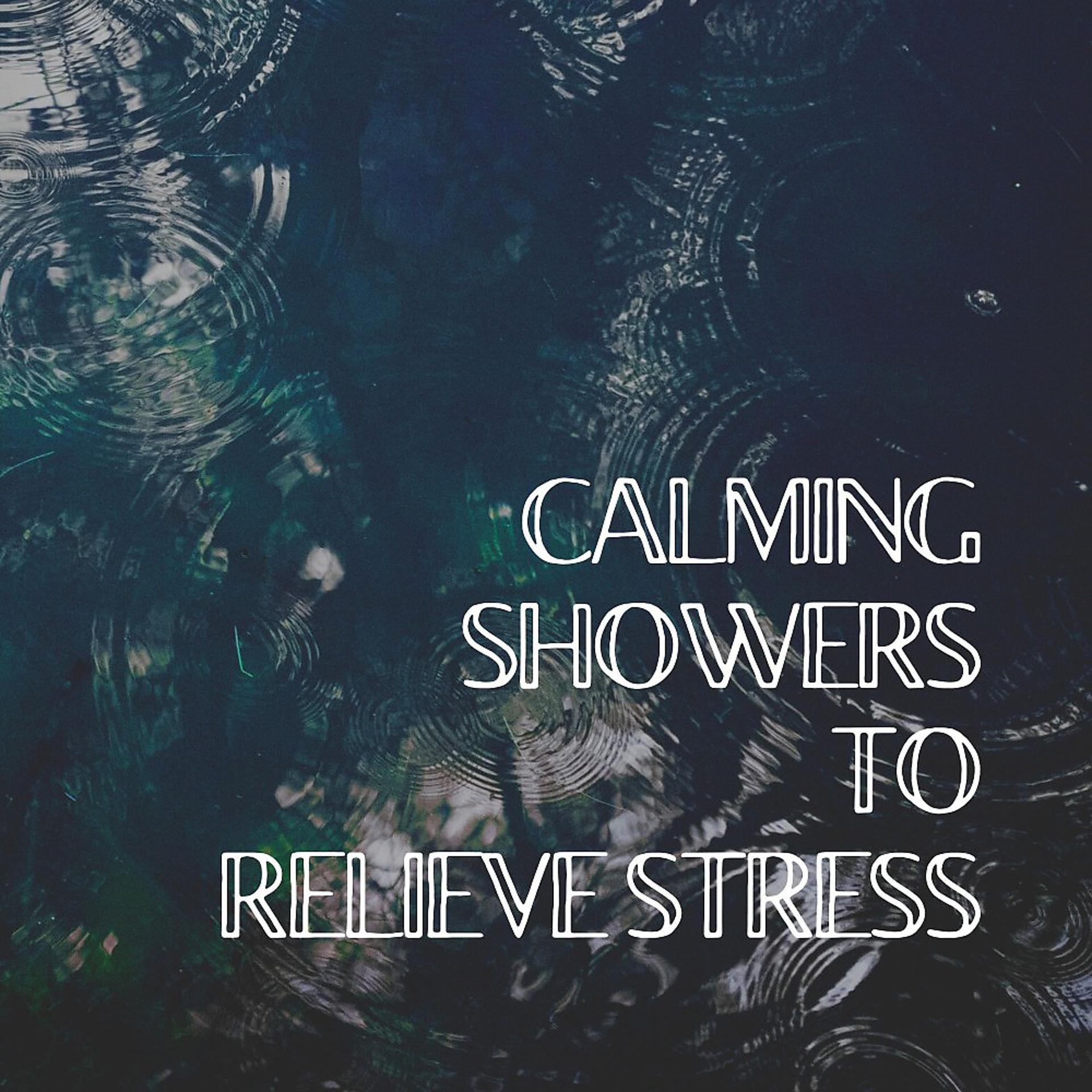 Постер альбома Calming Showers to Relieve Stress