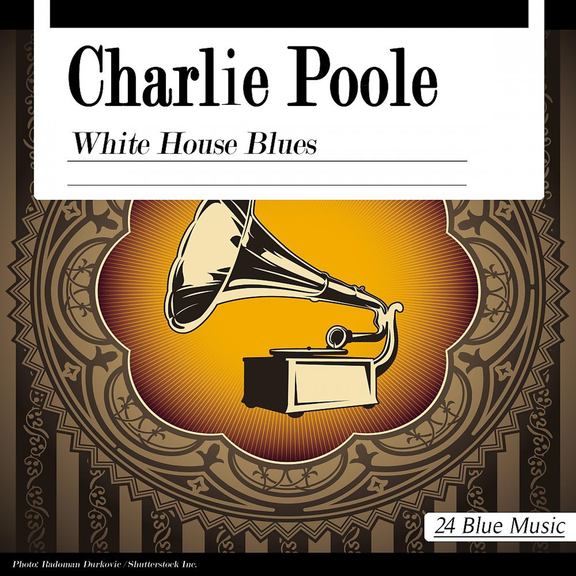 Постер альбома Charlie Poole: White House Blues