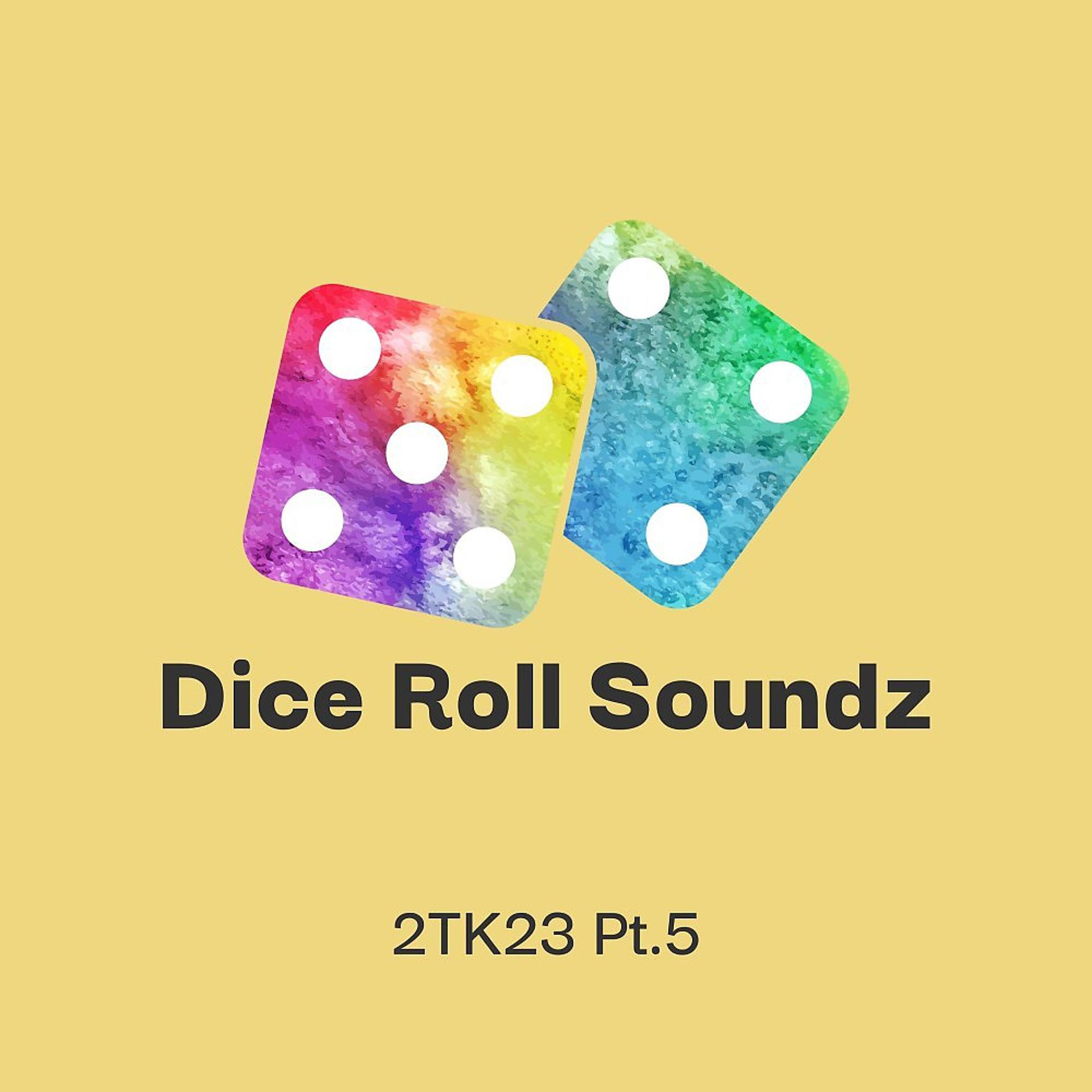 Постер альбома Dice Roll Soundz 2TK23 , Pt. 5