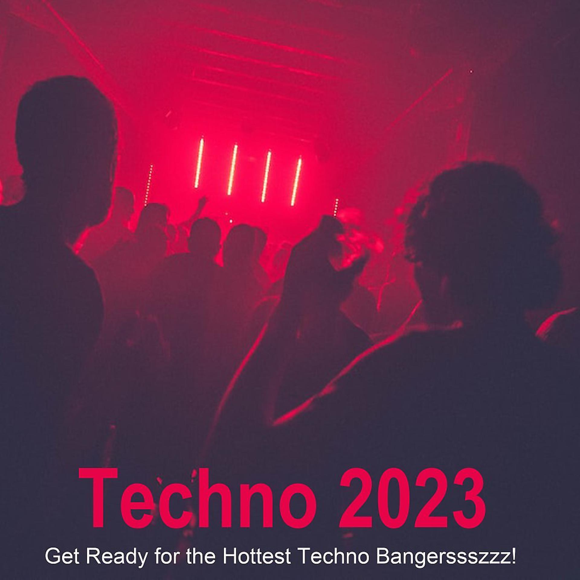 Постер альбома Techno 2023 (Get Ready for the Hottest Techno Bangerssszzz!)