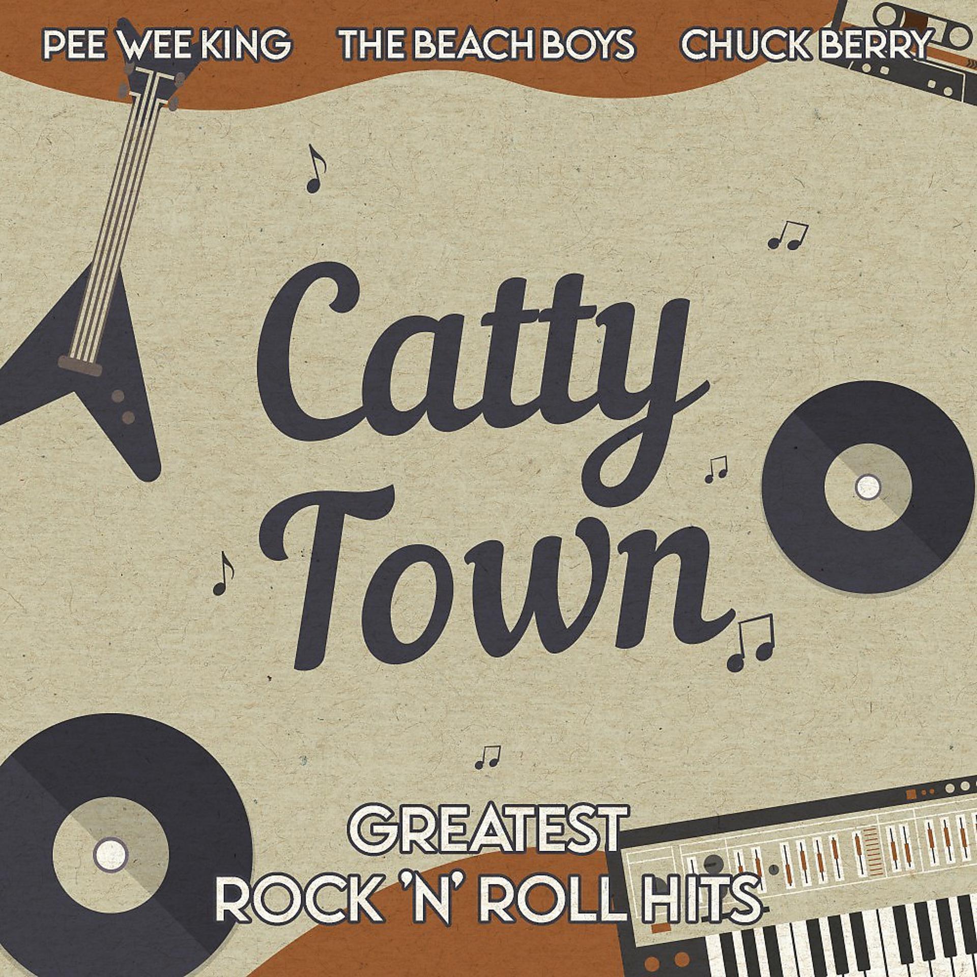 Постер альбома Catty Town (Greatest Rock 'n' Roll Hits)